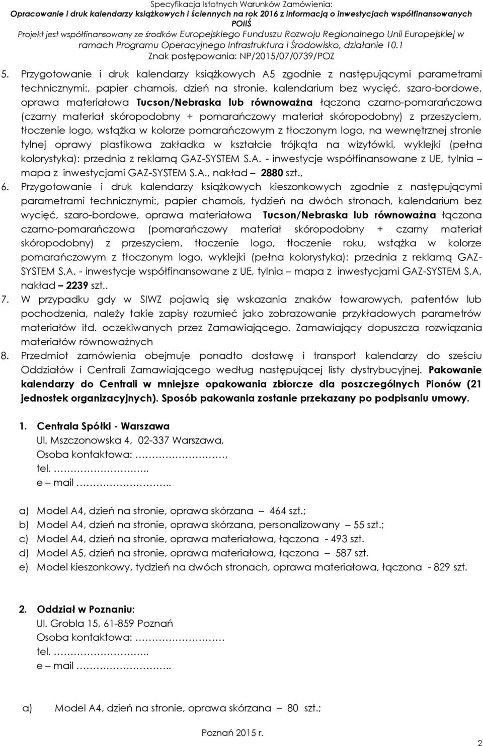 tłoczonym logo, na wewnętrznej stronie tylnej oprawy plastikowa zakładka w kształcie trójkąta na wizytówki, wyklejki (pełna kolorystyka): przednia z reklamą GAZ