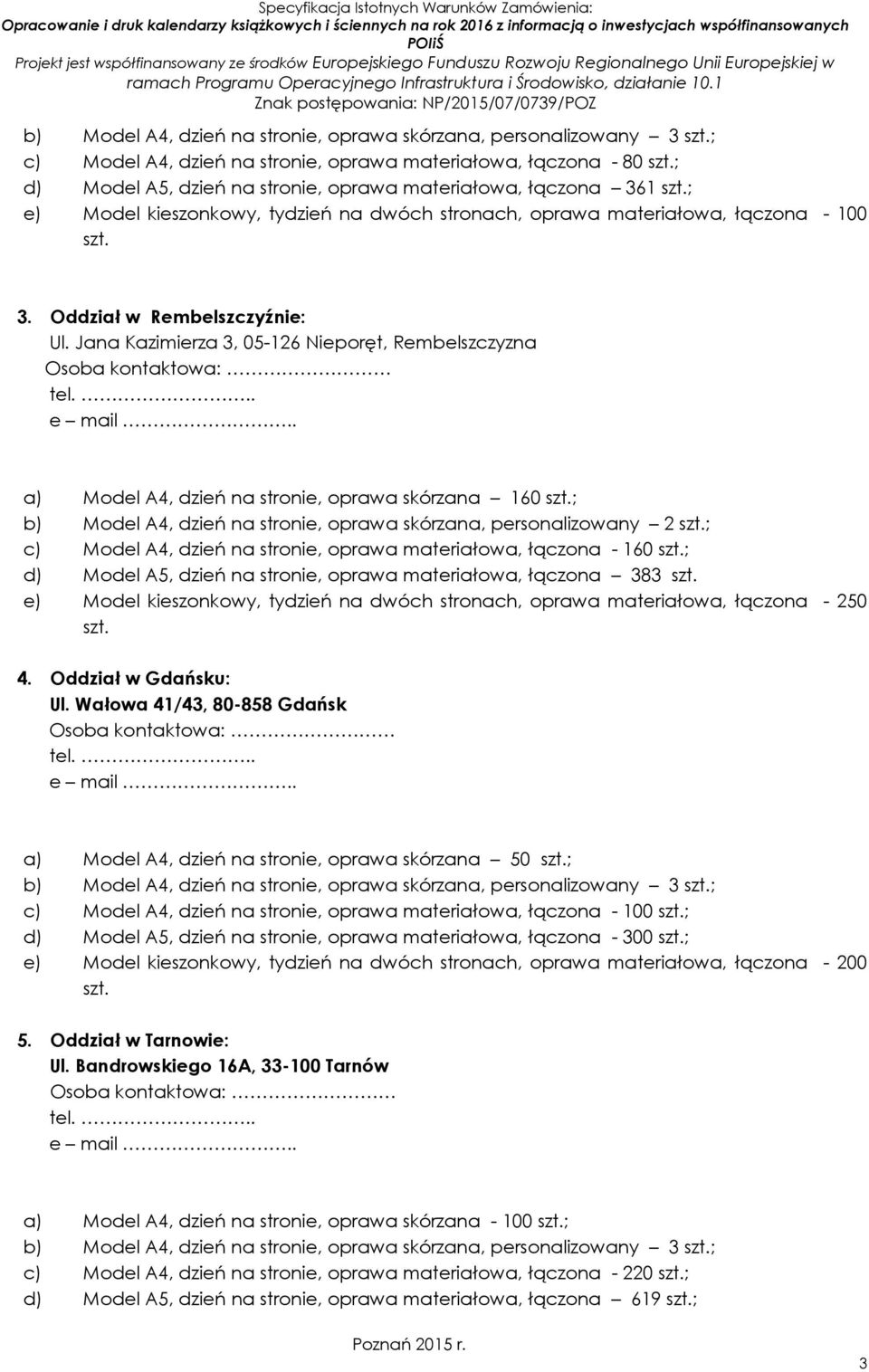 Jana Kazimierza 3, 05-126 Nieporęt, Rembelszczyzna a) Model A4, dzień na stronie, oprawa skórzana 160 ; b) Model A4, dzień na stronie, oprawa skórzana, personalizowany 2 ; c) Model A4, dzień na