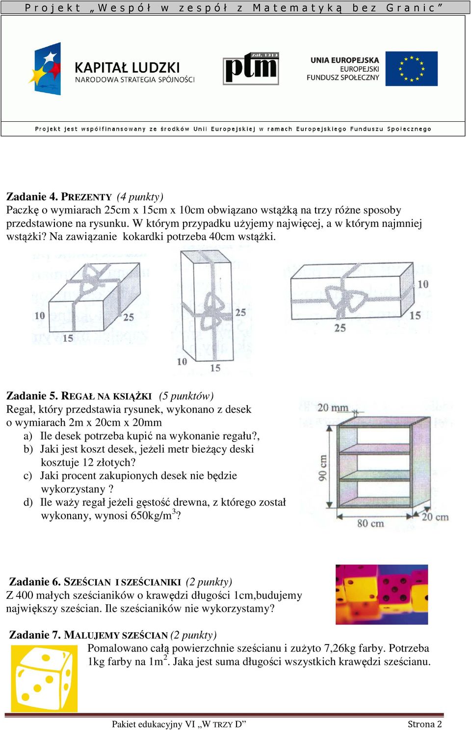 REGŁ N KSIĄŻKI (5 punktów) Regał, który przedstawia rysunek, wykonano z desek o wymiarach 2m x 20cm x 20mm a) Ile desek potrzeba kupić na wykonanie regału?