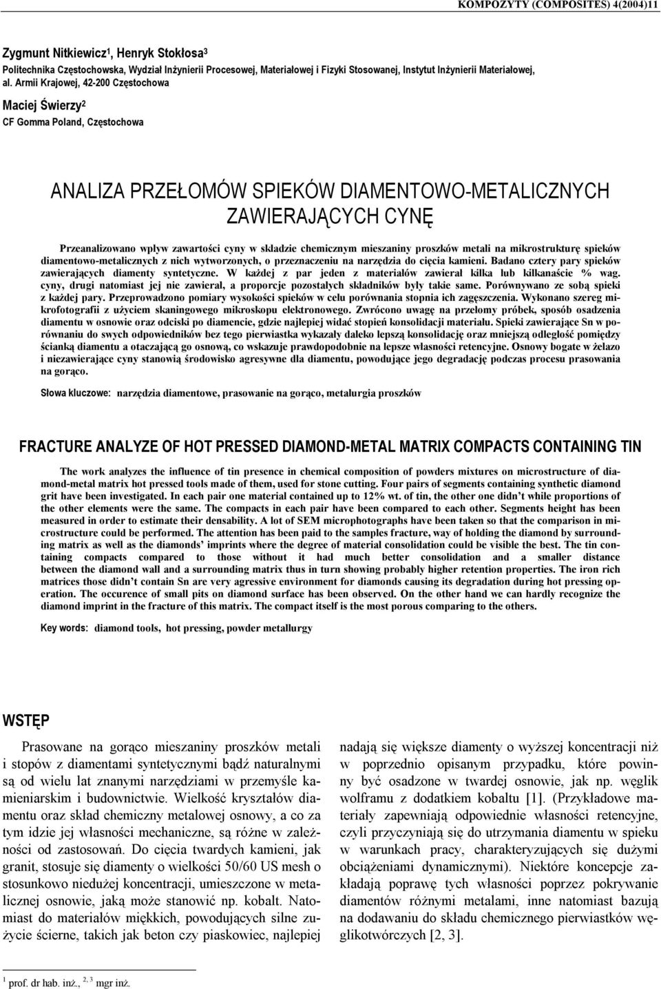 składzie chemicznym mieszaniny proszków metali na mikrostrukturę spieków diamentowo-metalicznych z nich wytworzonych, o przeznaczeniu na narzędzia do cięcia kamieni.