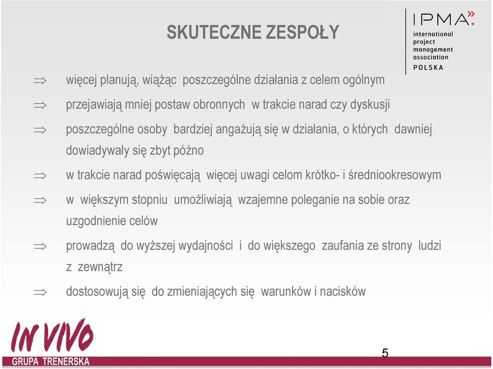 więcej uwagi celom krótko- i średniookresowym w większym stopniu umożliwiają wzajemne poleganie na sobie oraz uzgodnienie celów