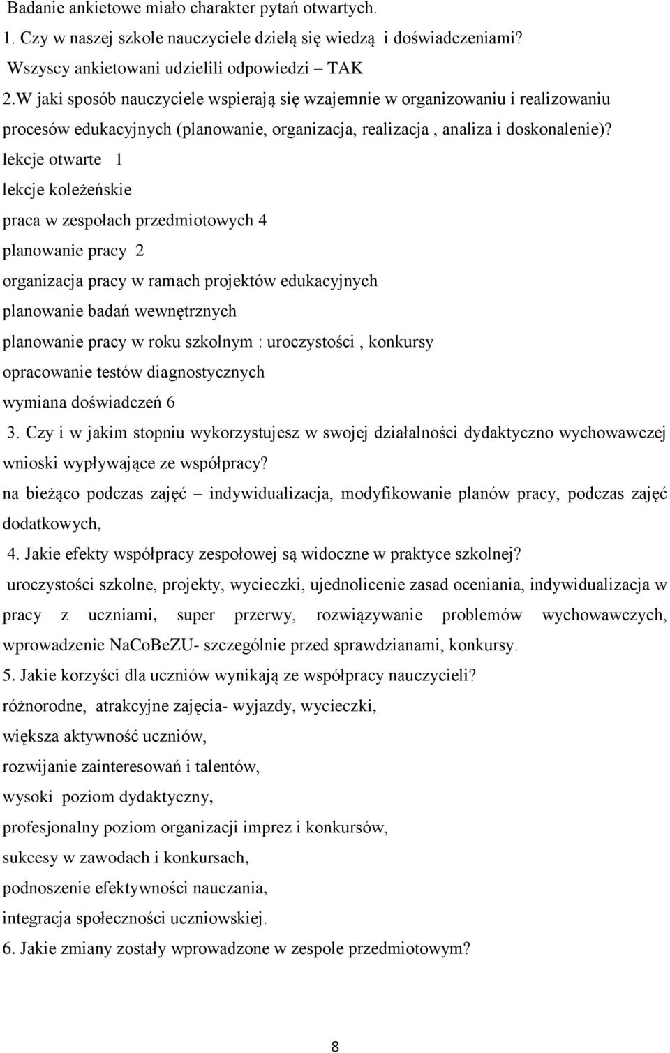 lekcje otwarte 1 lekcje koleżeńskie praca w zespołach przedmiotowych 4 planowanie pracy 2 organizacja pracy w ramach projektów edukacyjnych planowanie badań wewnętrznych planowanie pracy w roku