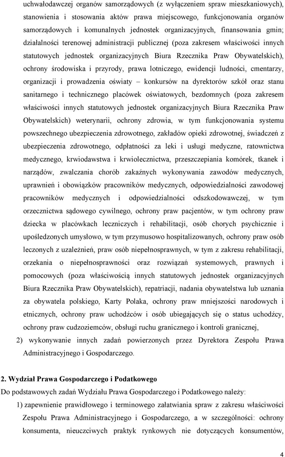 ochrony środowiska i przyrody, prawa lotniczego, ewidencji ludności, cmentarzy, organizacji i prowadzenia oświaty konkursów na dyrektorów szkół oraz stanu sanitarnego i technicznego placówek