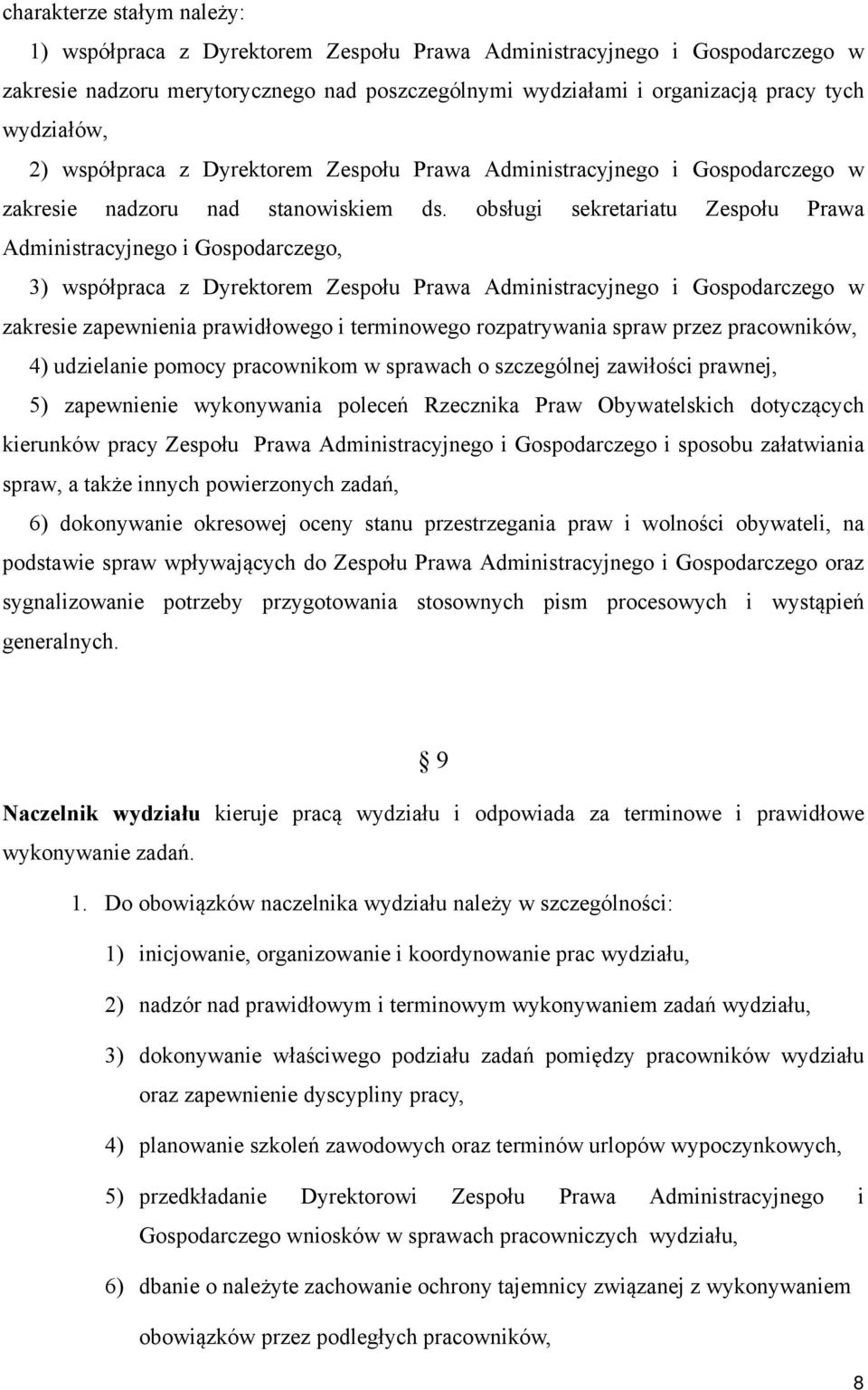 obsługi sekretariatu Zespołu Prawa 3) współpraca z Dyrektorem Zespołu Prawa Administracyjnego i Gospodarczego w zakresie zapewnienia prawidłowego i terminowego rozpatrywania spraw przez pracowników,