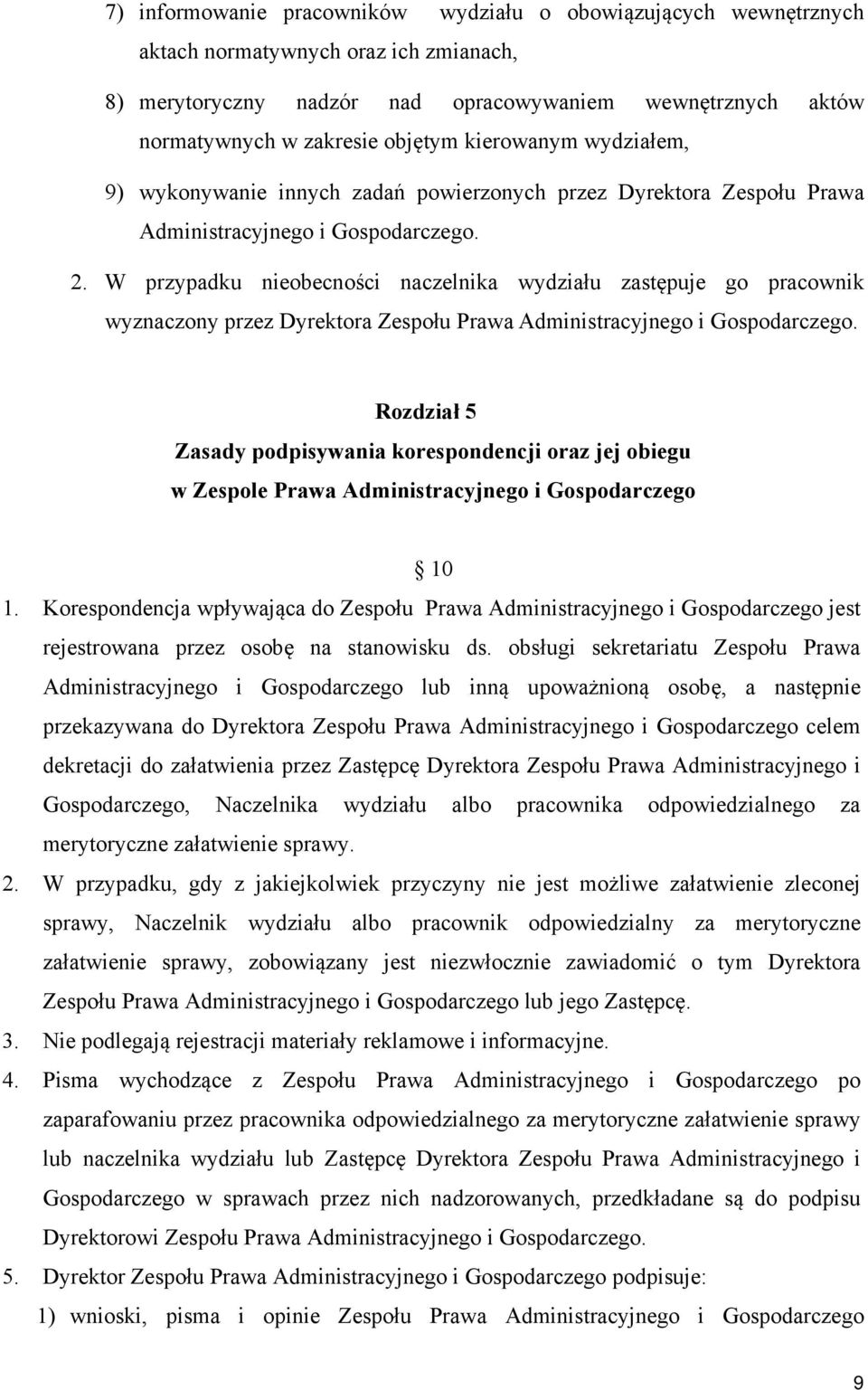 W przypadku nieobecności naczelnika wydziału zastępuje go pracownik wyznaczony przez Dyrektora Zespołu Prawa Rozdział 5 Zasady podpisywania korespondencji oraz jej obiegu w Zespole Prawa