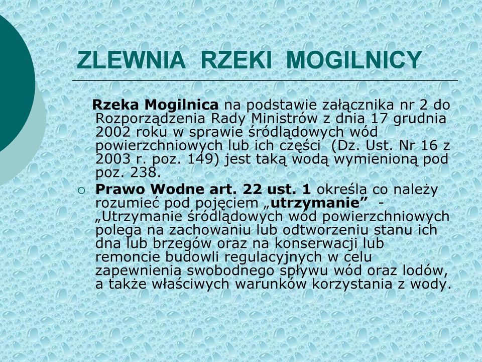 1 określa co należy rozumieć pod pojęciem utrzymanie - Utrzymanie śródlądowych wód powierzchniowych polega na zachowaniu lub odtworzeniu stanu ich dna