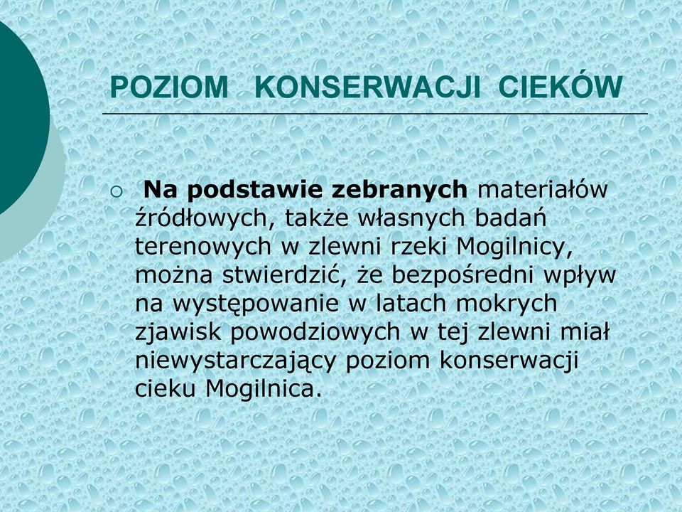 stwierdzić, że bezpośredni wpływ na występowanie w latach mokrych zjawisk