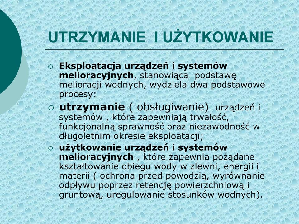 w długoletnim okresie eksploatacji; użytkowanie urządzeń i systemów melioracyjnych, które zapewnia pożądane kształtowanie obiegu wody w