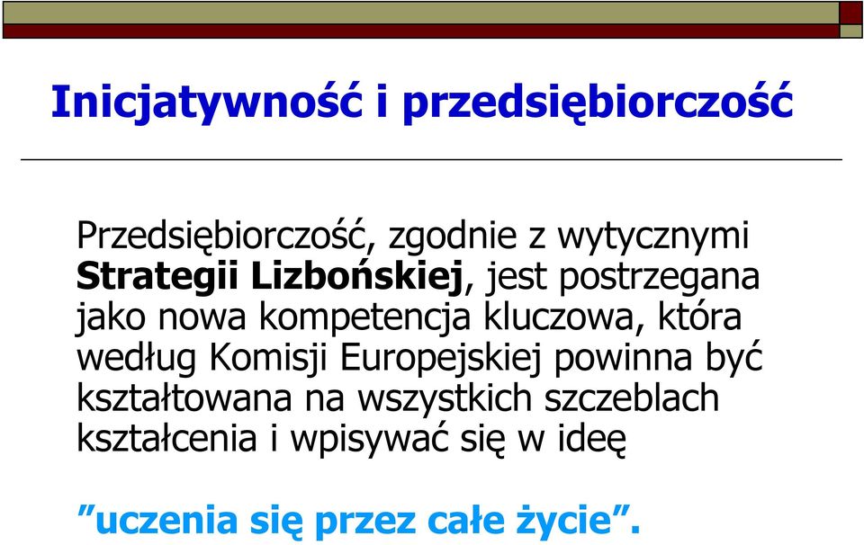 która według Komisji Europejskiej powinna być kształtowana na wszystkich
