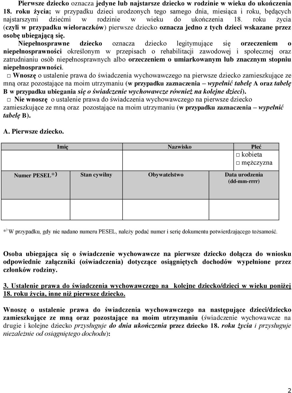 roku życia (czyli w przypadku wieloraczków) pierwsze dziecko oznacza jedno z tych dzieci wskazane przez osobę ubiegającą się.