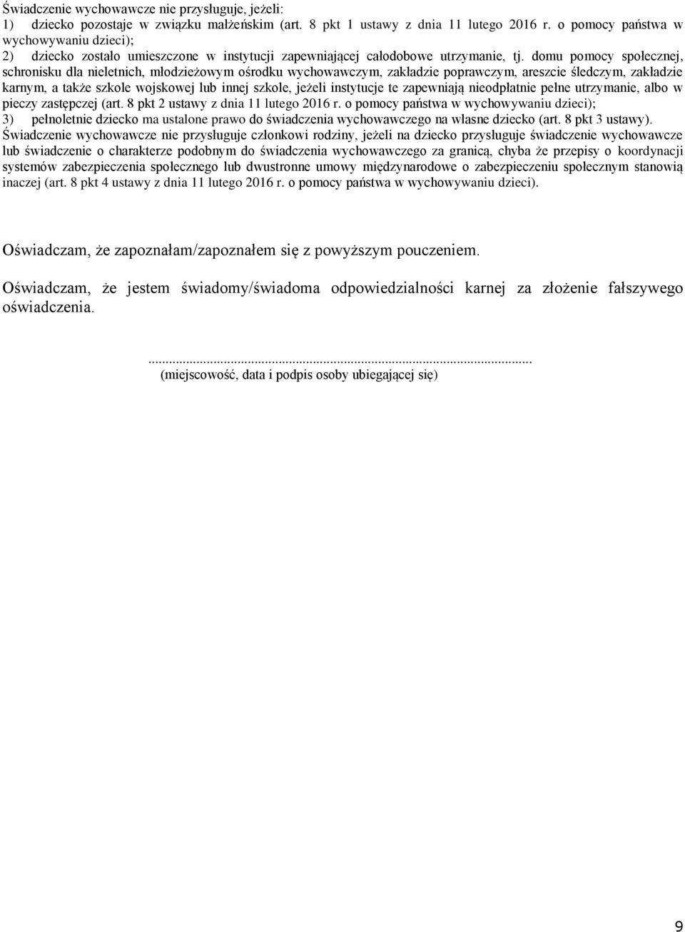 domu pomocy społecznej, schronisku dla nieletnich, młodzieżowym ośrodku wychowawczym, zakładzie poprawczym, areszcie śledczym, zakładzie karnym, a także szkole wojskowej lub innej szkole, jeżeli