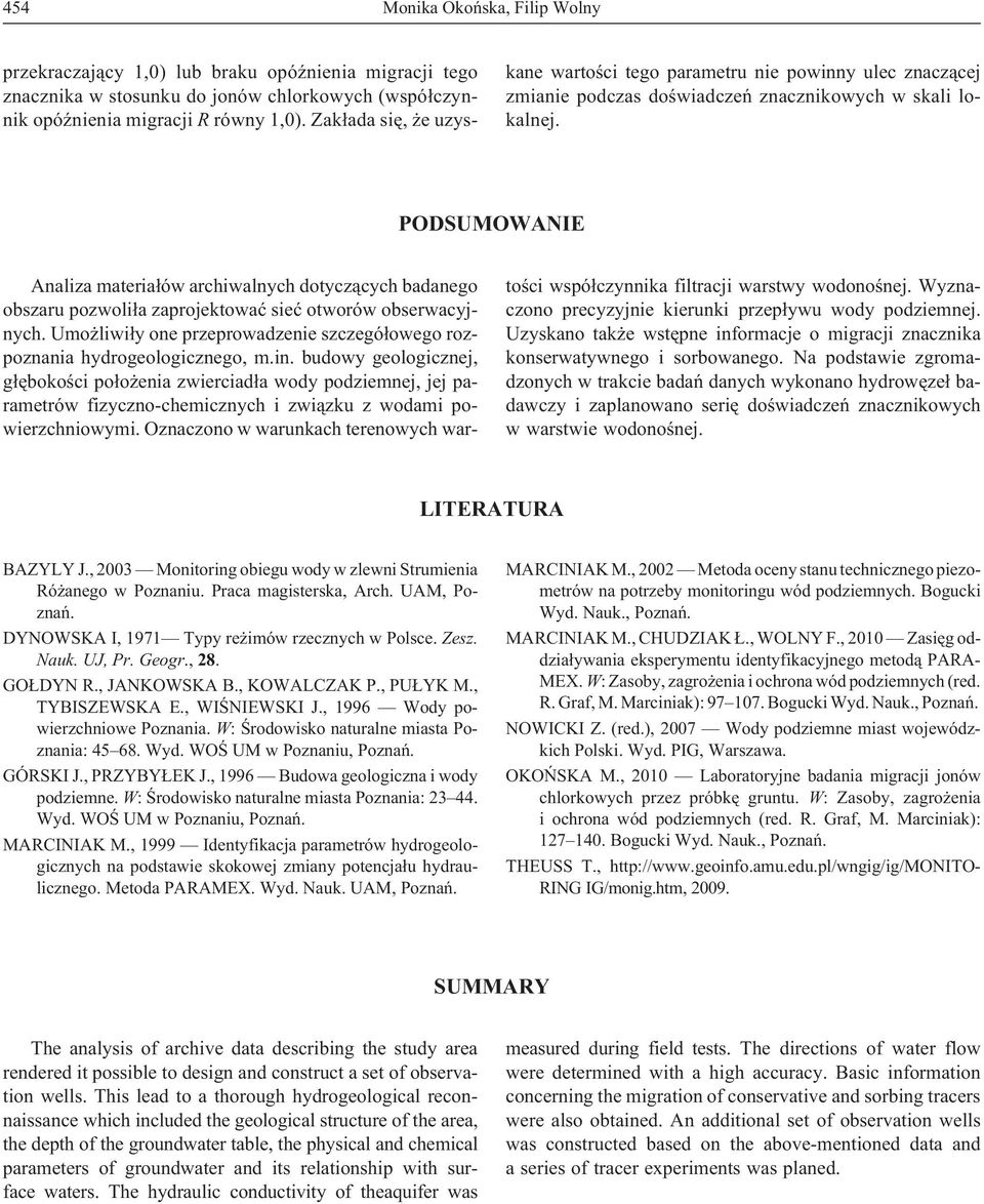 PODSUMOWANIE Analiza materia³ów archiwalnych dotycz¹cych badanego obszaru pozwoli³a zaprojektowaæ sieæ otworów obserwacyjnych.