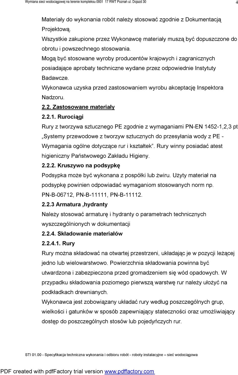 Wykonawca uzyska przed zastosowaniem wyrobu akceptację Inspektora Nadzoru. 2.2. Zastosowane materiały 2.2.1.