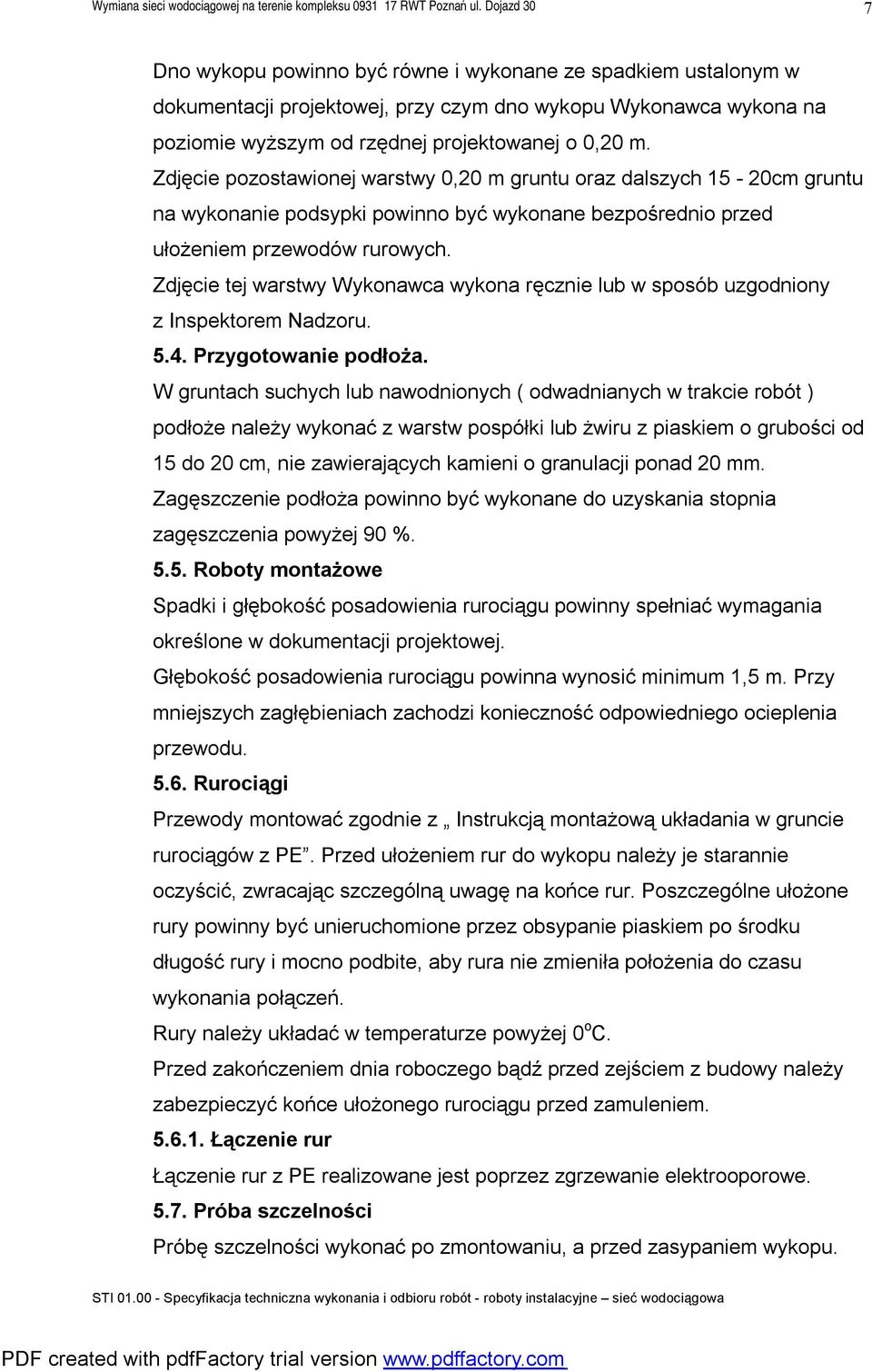 Zdjęcie tej warstwy Wykonawca wykona ręcznie lub w sposób uzgodniony z Inspektorem Nadzoru. 5.4. Przygotowanie podłoża.