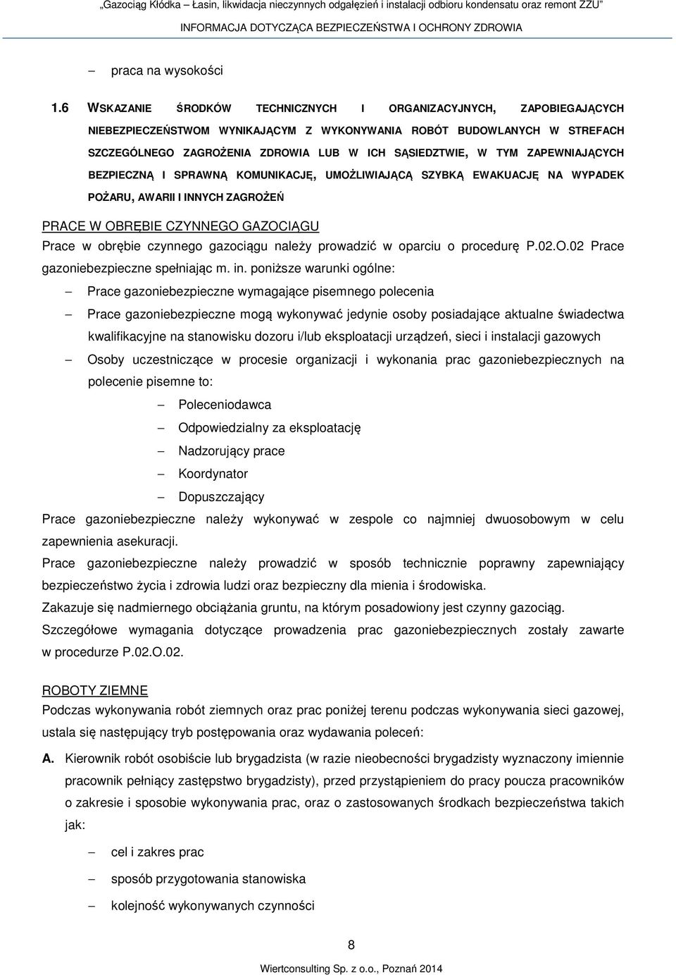 TYM ZAPEWNIAJĄCYCH BEZPIECZNĄ I SPRAWNĄ KOMUNIKACJĘ, UMOŻLIWIAJĄCĄ SZYBKĄ EWAKUACJĘ NA WYPADEK POŻARU, AWARII I INNYCH ZAGROŻEŃ PRACE W OBRĘBIE CZYNNEGO GAZOCIĄGU Prace w obrębie czynnego gazociągu