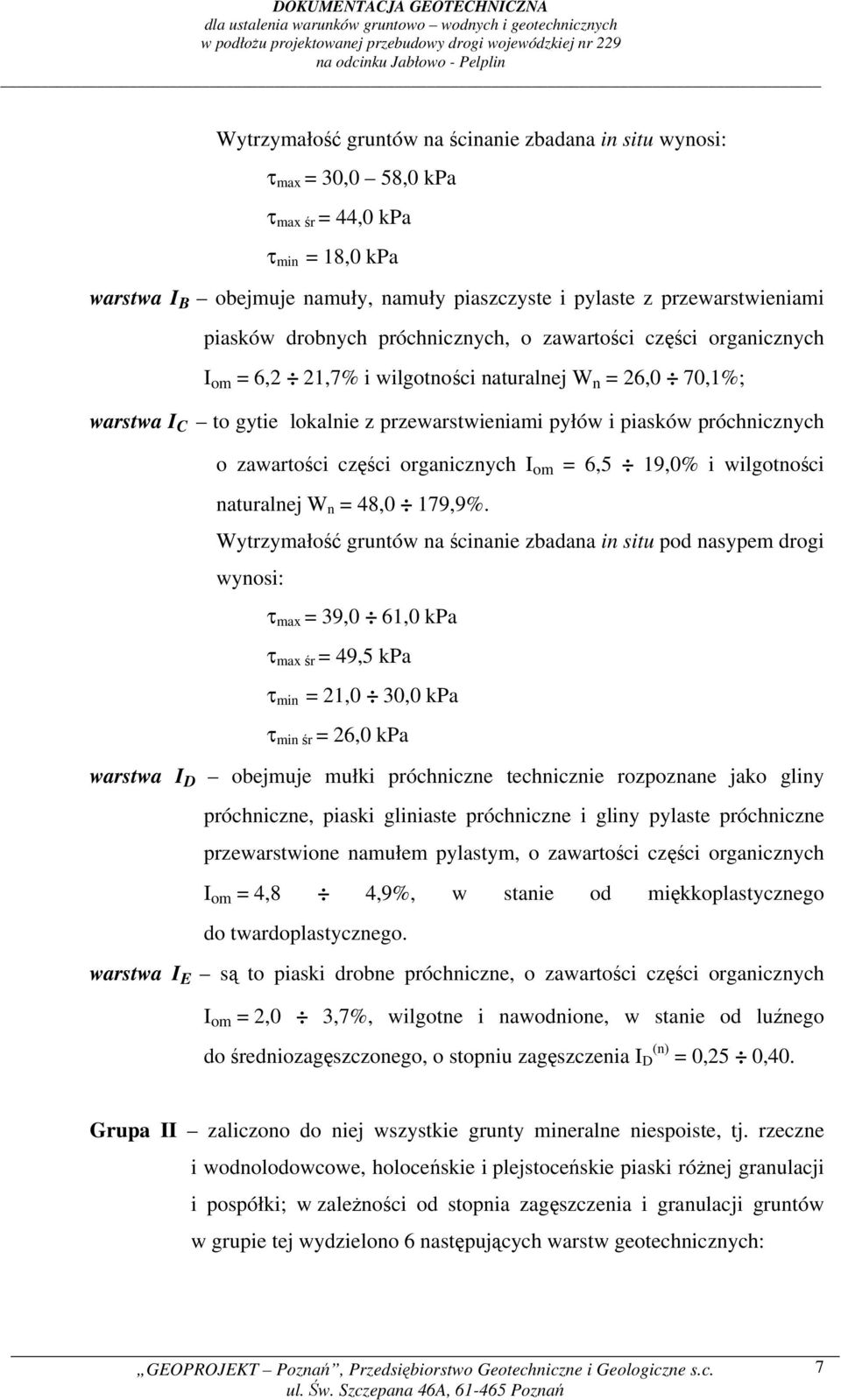 próchnicznych o zawartości części organicznych I om = 6,5 19,0% i wilgotności naturalnej W n = 48,0 179,9%.
