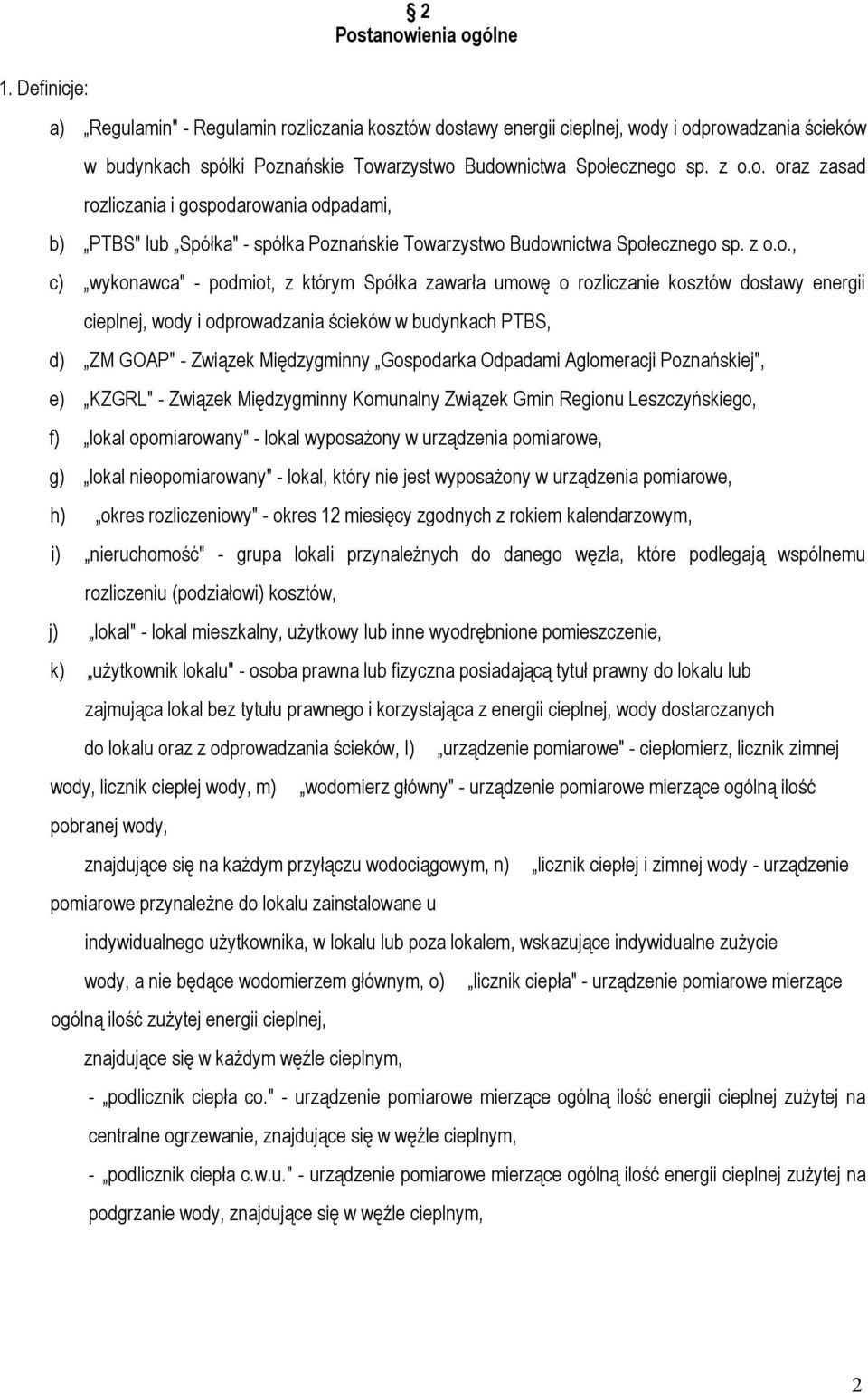 z o.o., c) wykonawca" - podmiot, z którym Spółka zawarła umowę o rozliczanie kosztów dostawy energii cieplnej, wody i odprowadzania ścieków w budynkach PTBS, d) ZM GOAP" - Związek Międzygminny