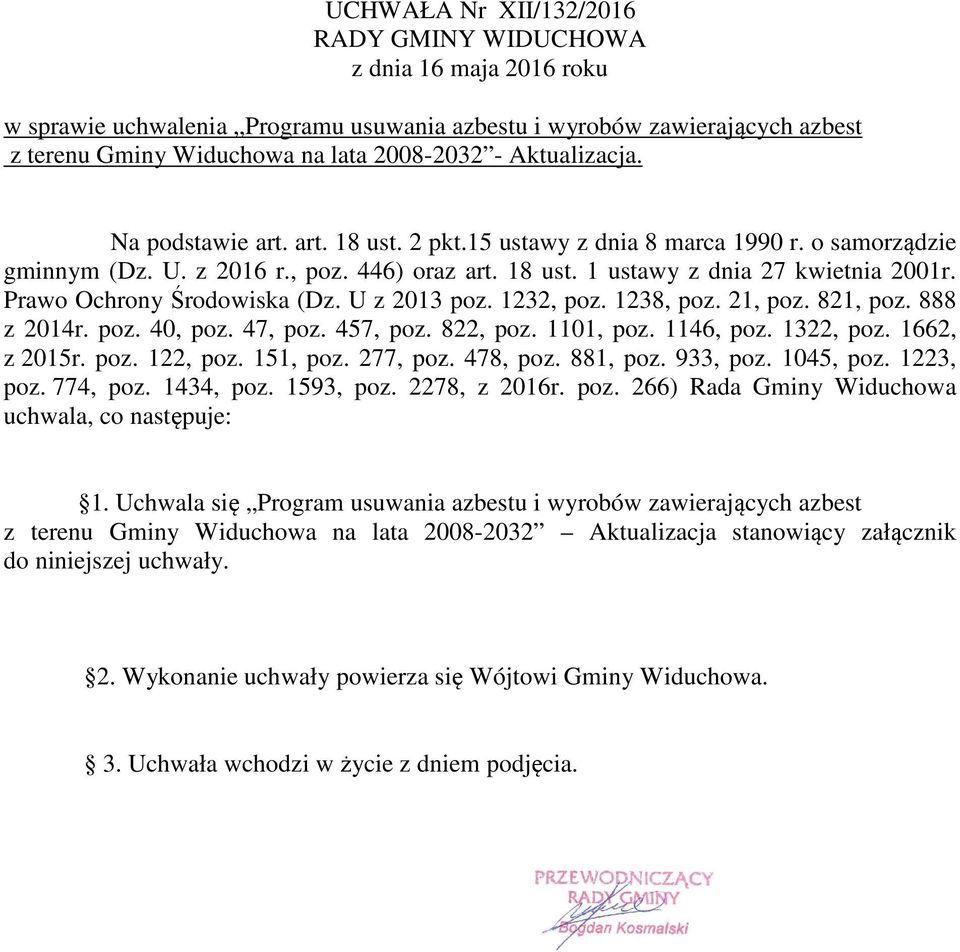 Prawo Ochrony Środowiska (Dz. U z 2013 poz. 1232, poz. 1238, poz. 21, poz. 821, poz. 888 z 2014r. poz. 40, poz. 47, poz. 457, poz. 822, poz. 1101, poz. 1146, poz. 1322, poz. 1662, z 2015r. poz. 122, poz.