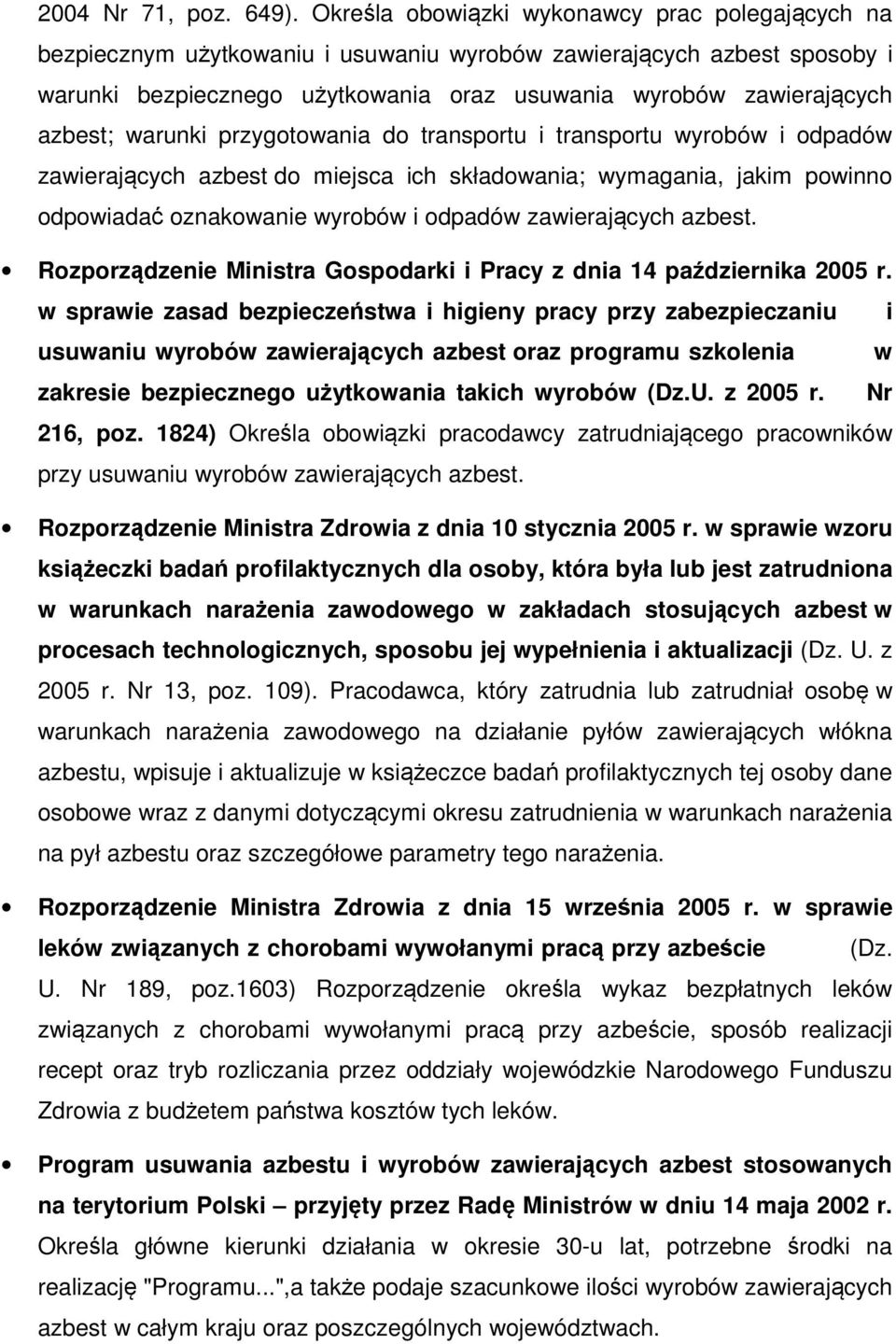warunki przygotowania do transportu i transportu wyrobów i odpadów zawierających azbest do miejsca ich składowania; wymagania, jakim powinno odpowiadać oznakowanie wyrobów i odpadów zawierających