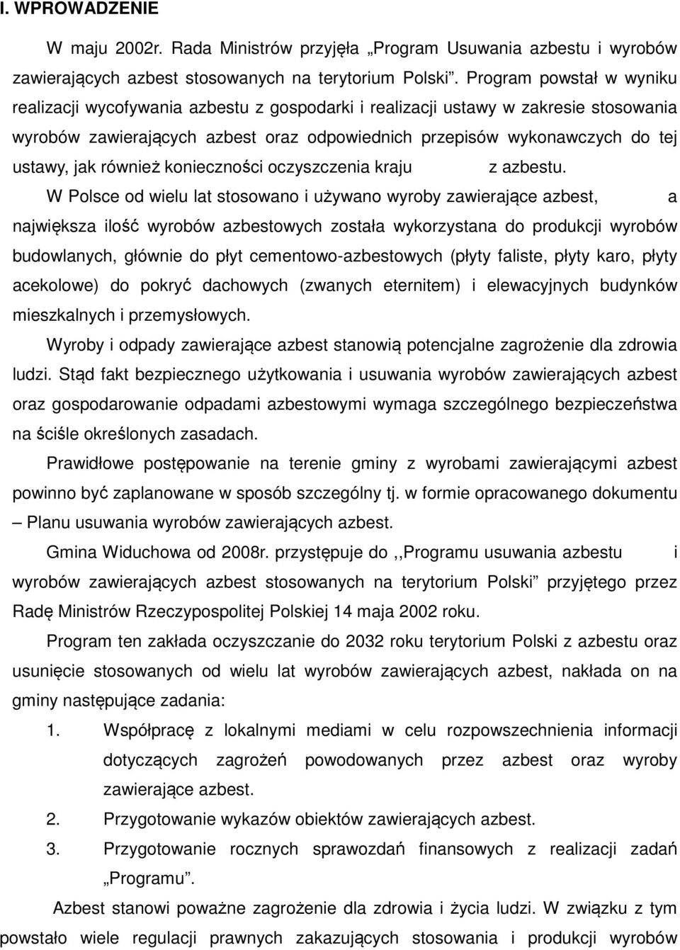 również konieczności oczyszczenia kraju z azbestu.