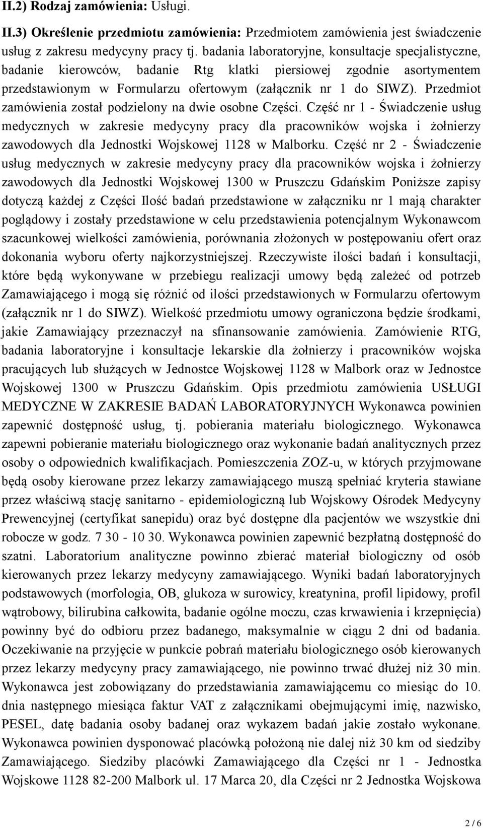 Przedmiot zamówienia został podzielony na dwie osobne Części.