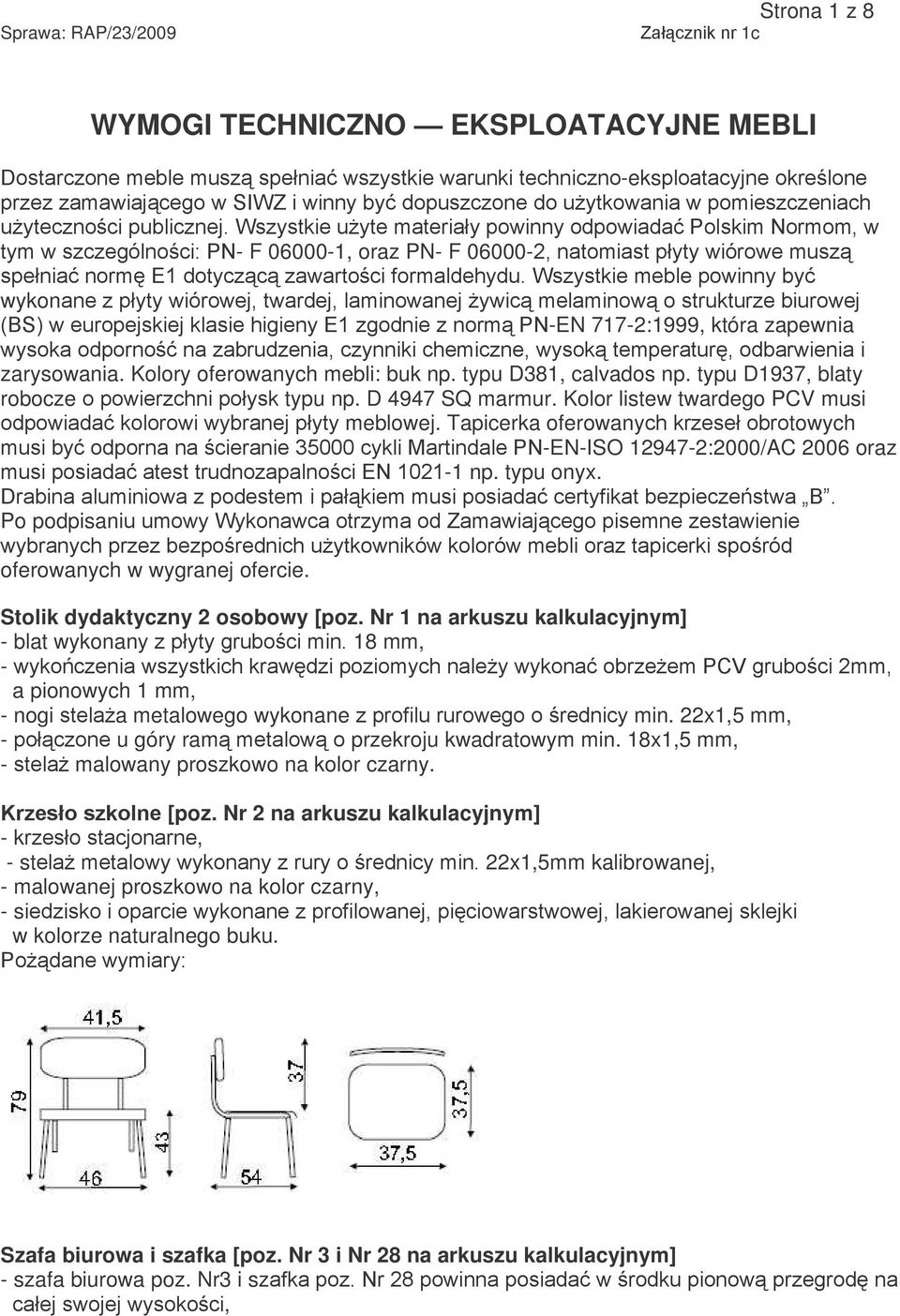 Tapicerka oferowany towych 01222 3 #$-EN-ISO 12947-2:2000/AC 2006 oraz *$+2(+-1 np. typu onyx. 45.6" Po podpisani! & & & oferowanych w wygranej ofercie. Stolik dydaktyczny 2 osobowy [poz.