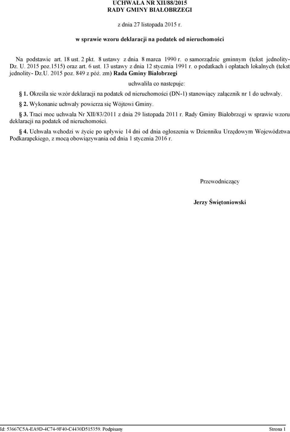 zm) Rada Gminy Białobrzegi uchwaliła co nastepuje: 1. Określa sie wzór deklaracji na podatek od nieruchomości (DN-1) stanowiący załącznik nr 1 do uchwały. 2.