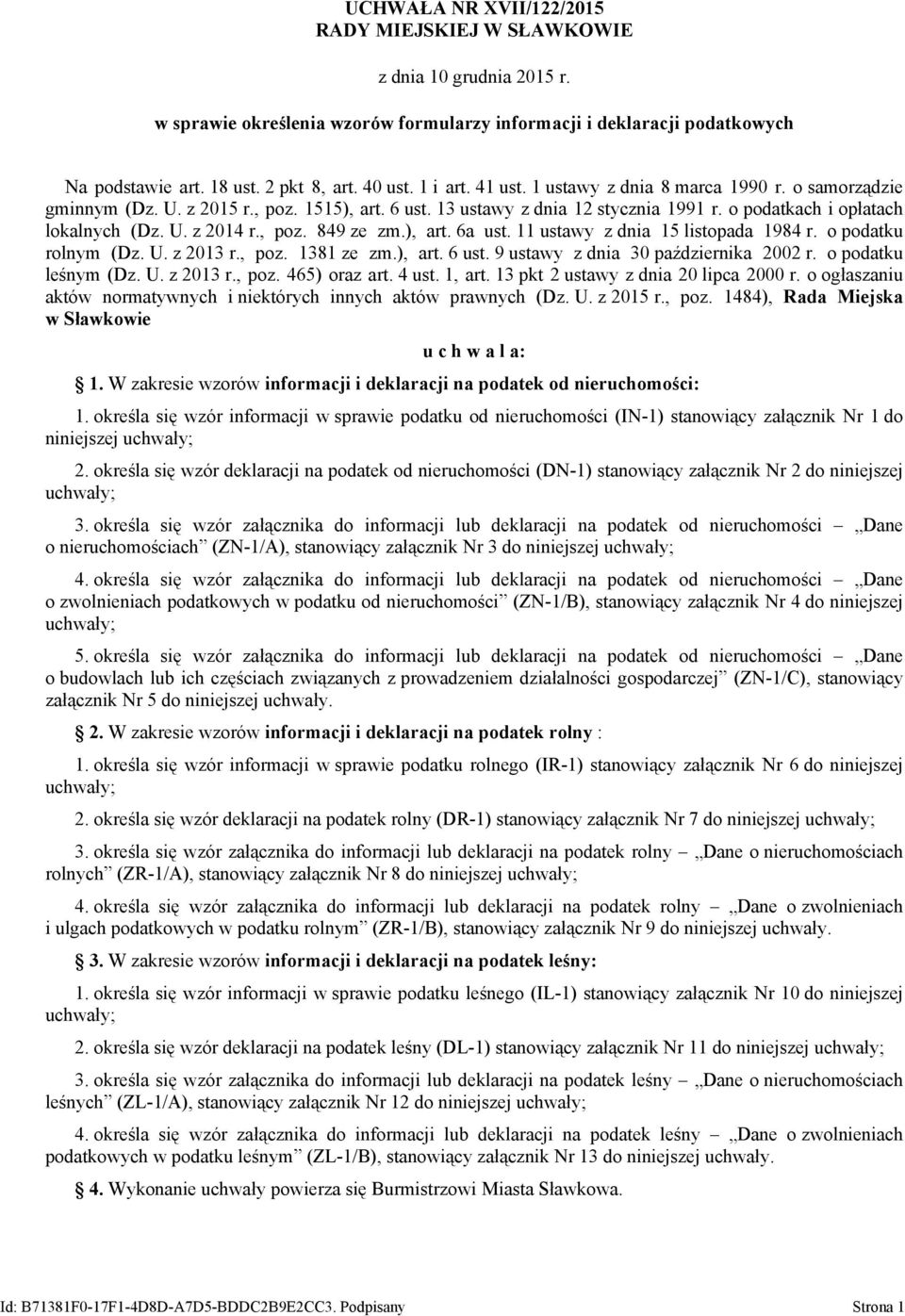 , poz. 849 ze zm.), art. 6a ust. 11 ustawy z dnia 15 listopada 1984 r. o podatku rolnym (Dz. U. z 2013 r., poz. 1381 ze zm.), art. 6 ust. 9 ustawy z dnia 30 października 2002 r. o podatku leśnym (Dz.