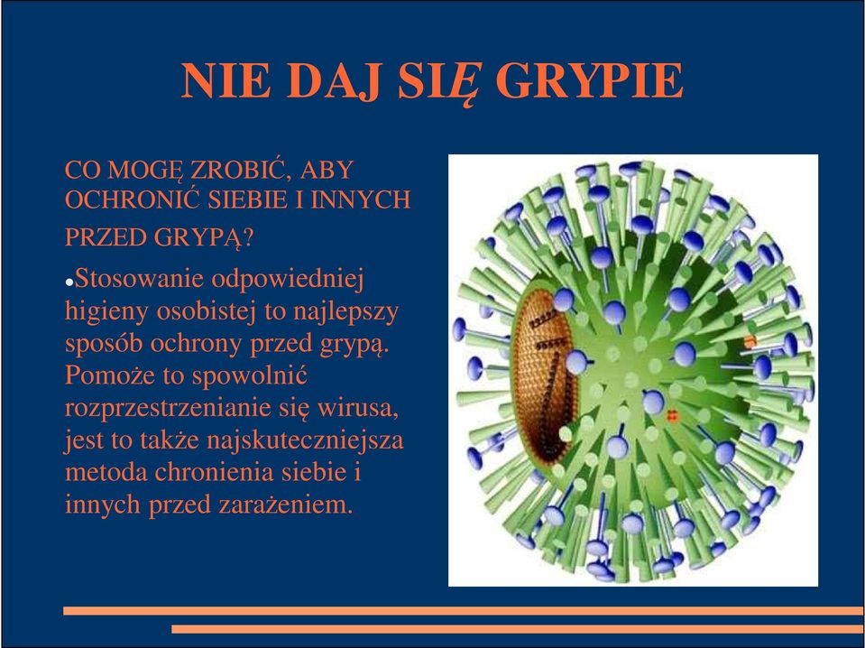 Pomo e to spowolni rozprzestrzenianie si wirusa, jest to tak e najskuteczniejsza metoda