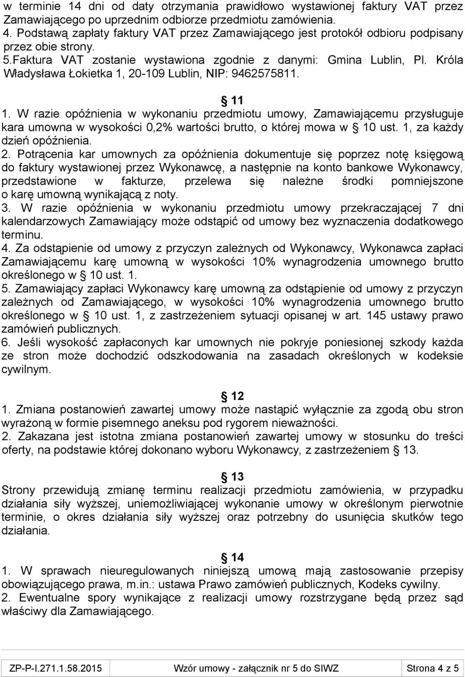 Króla Władysława Łokietka 1, 20-109 Lublin, NIP: 9462575811. 11 1.