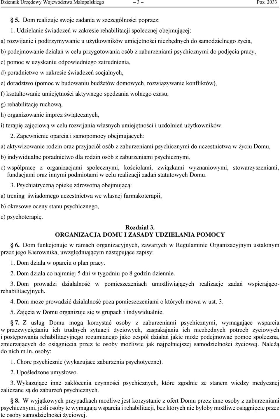 przygotowania osób z zaburzeniami psychicznymi do podjęcia pracy, c) pomoc w uzyskaniu odpowiedniego zatrudnienia, d) poradnictwo w zakresie świadczeń socjalnych, e) doradztwo (pomoc w budowaniu