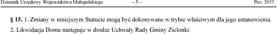 . 1. Zmiany w niniejszym Statucie mogą być dokonywane