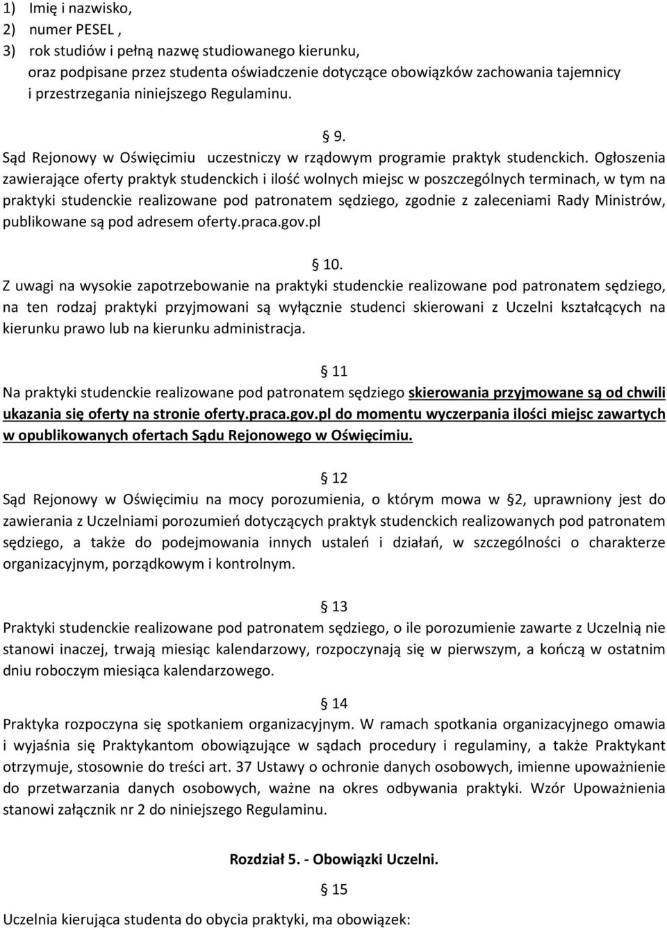 Ogłoszenia zawierające oferty praktyk studenckich i ilość wolnych miejsc w poszczególnych terminach, w tym na praktyki studenckie realizowane pod patronatem sędziego, zgodnie z zaleceniami Rady