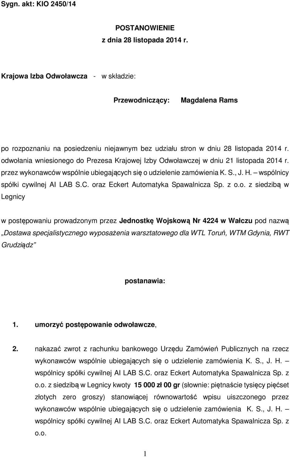 odwołania wniesionego do Prezesa Krajowej Izby Odwoławczej w dniu 21 listopada 2014 r. przez wykonawców wspólnie ubiegających się o udzielenie zamówienia K. S., J. H.