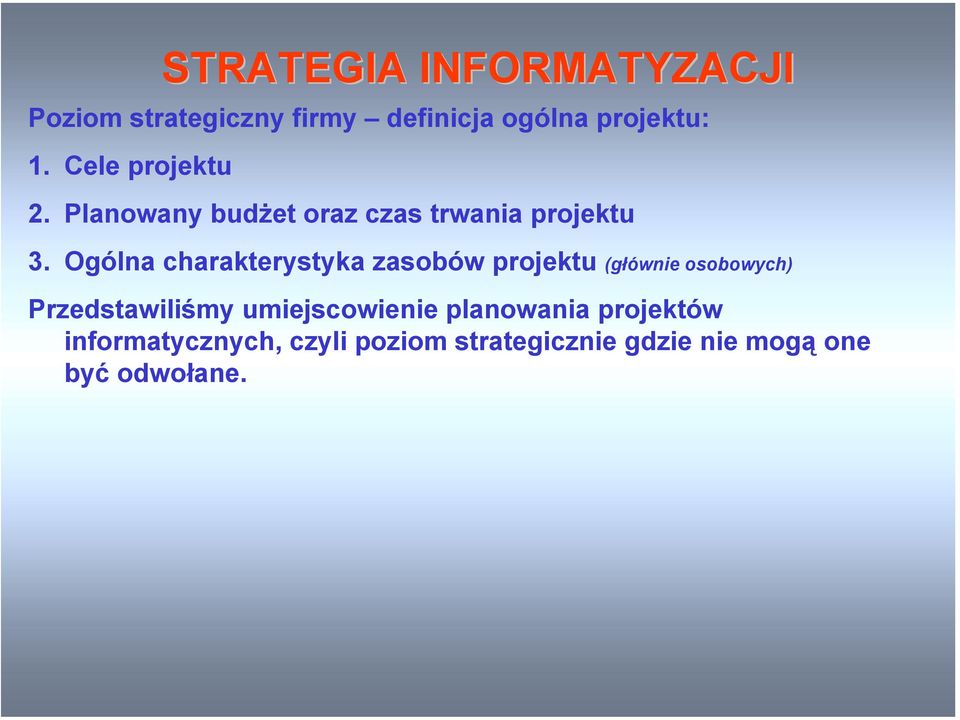 Ogólna charakterystyka zasobów projektu (głównie osobowych) Przedstawiliśmy