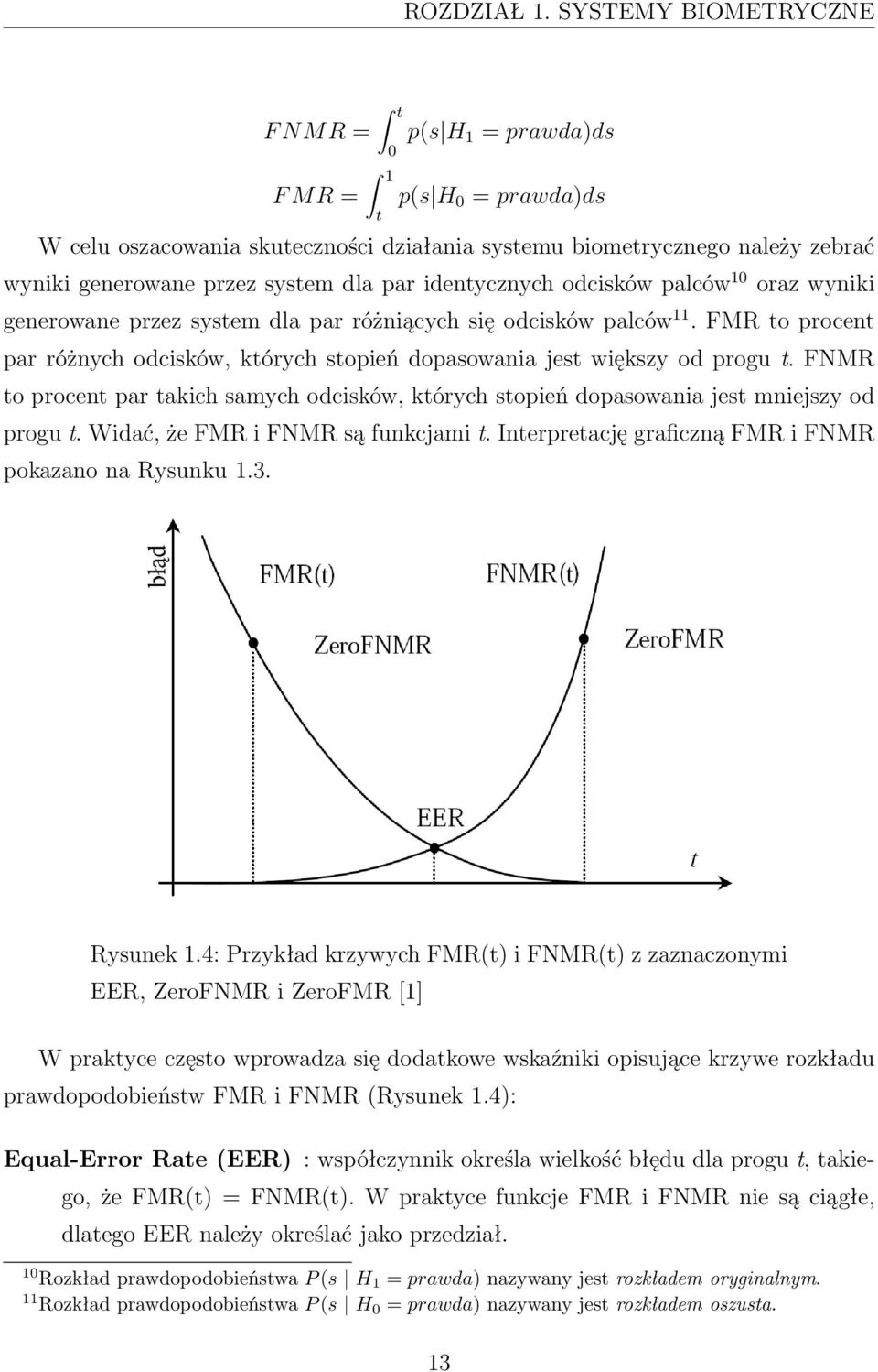 par identycznych odcisków palców 10 oraz wyniki generowane przez system dla par różniących się odcisków palców 11.