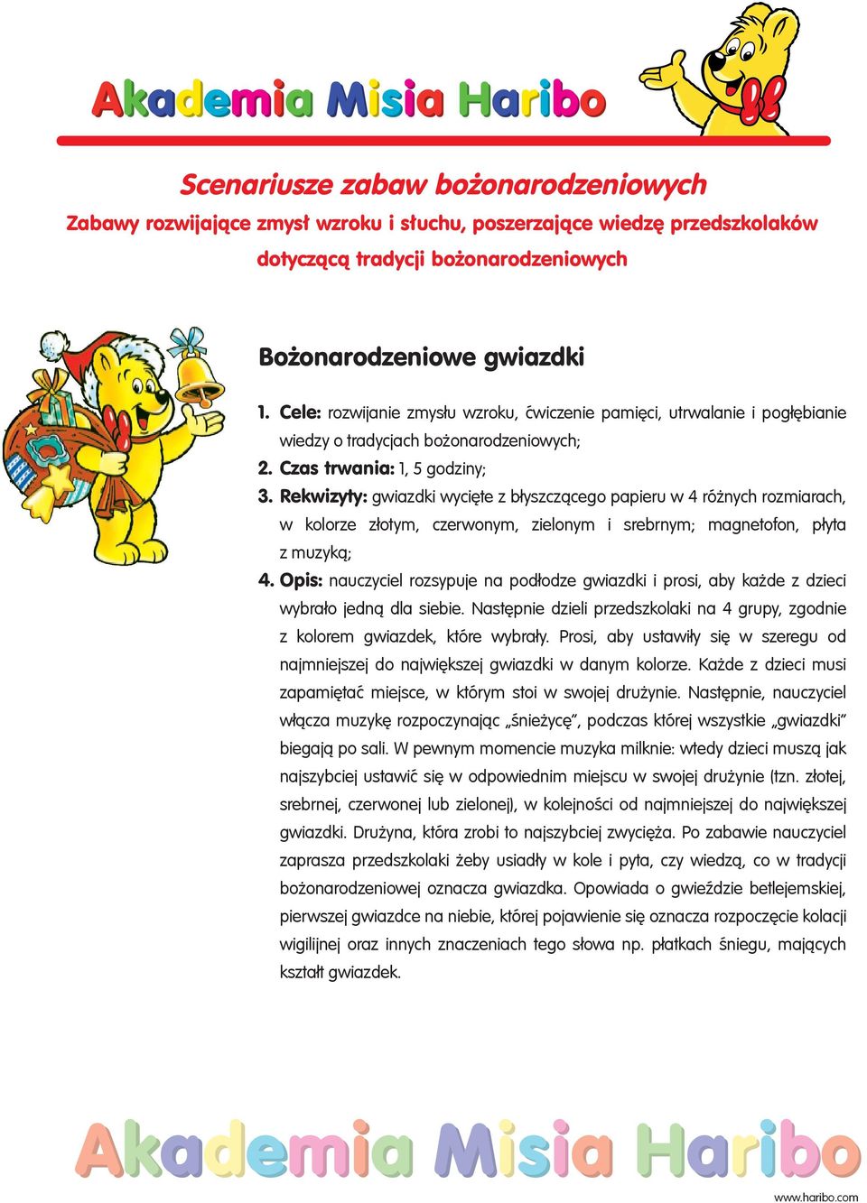 Rekwizyty: gwiazdki wycięte z błyszczącego papieru w 4 różnych rozmiarach, w kolorze złotym, czerwonym, zielonym i srebrnym; magnetofon, płyta z muzyką; 4.