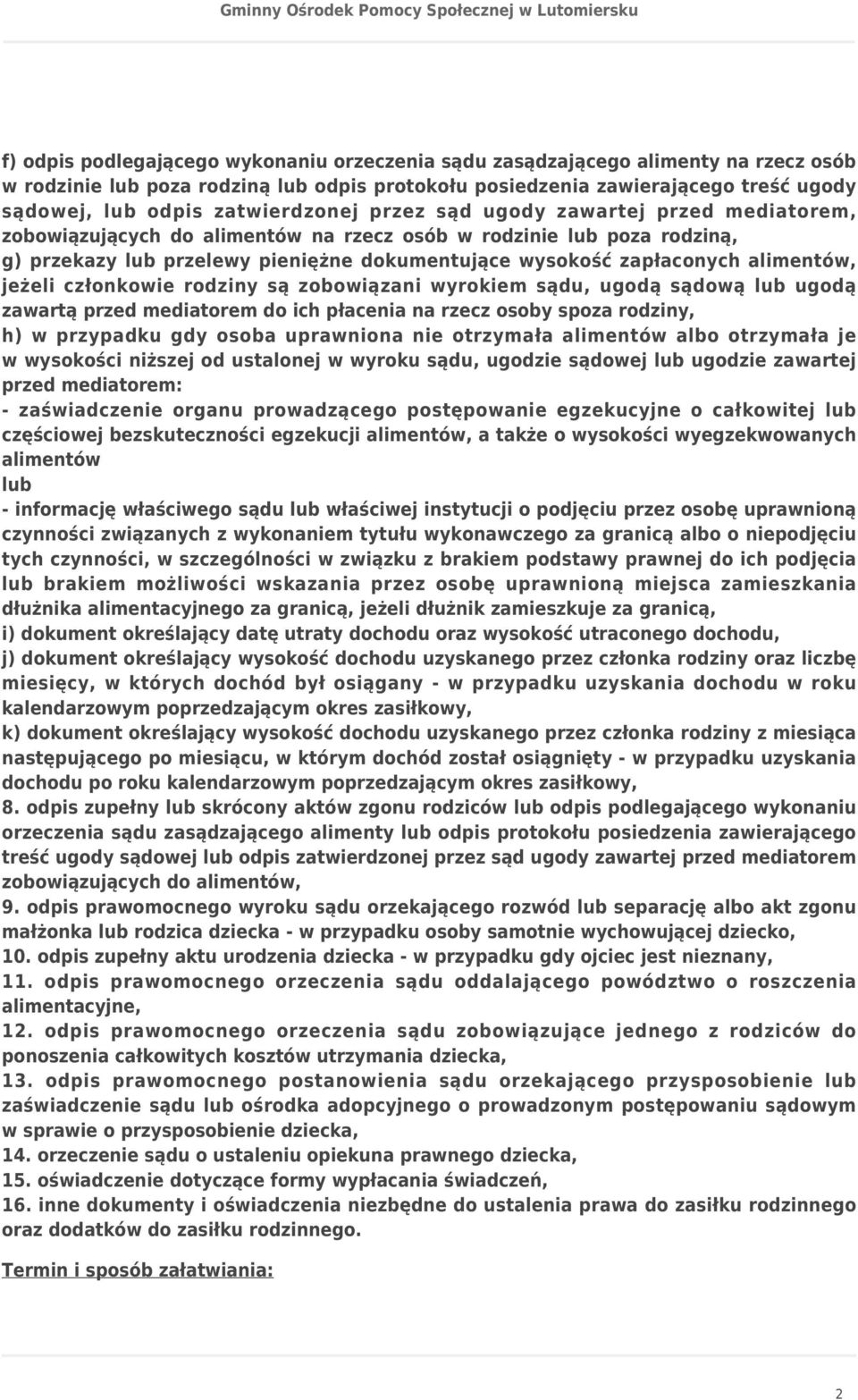 alimentów, jeżeli członkowie rodziny są zobowiązani wyrokiem sądu, ugodą sądową lub ugodą zawartą przed mediatorem do ich płacenia na rzecz osoby spoza rodziny, h) w przypadku gdy osoba uprawniona