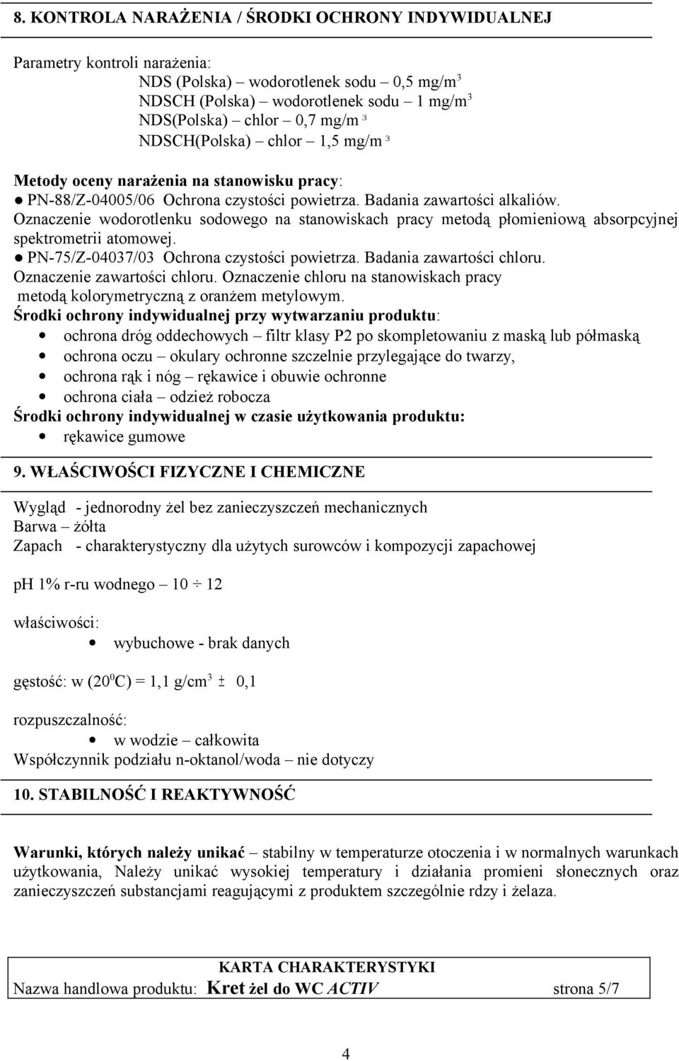 Oznaczenie wodorotlenku sodowego na stanowiskach pracy metodą płomieniową absorpcyjnej spektrometrii atomowej. PN-75/Z-04037/03 Ochrona czystości powietrza. Badania zawartości chloru.