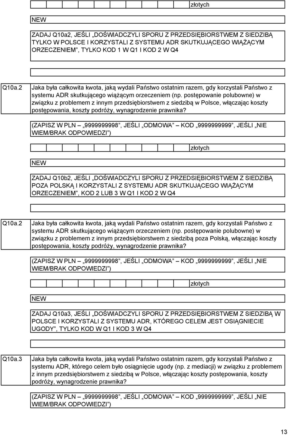 postępowanie polubowne w związku z problemem z innym przedsiębiorstwem z siedzibą w Polsce, włączając koszty postępowania, koszty podróży, wynagrodzenie prawnika?