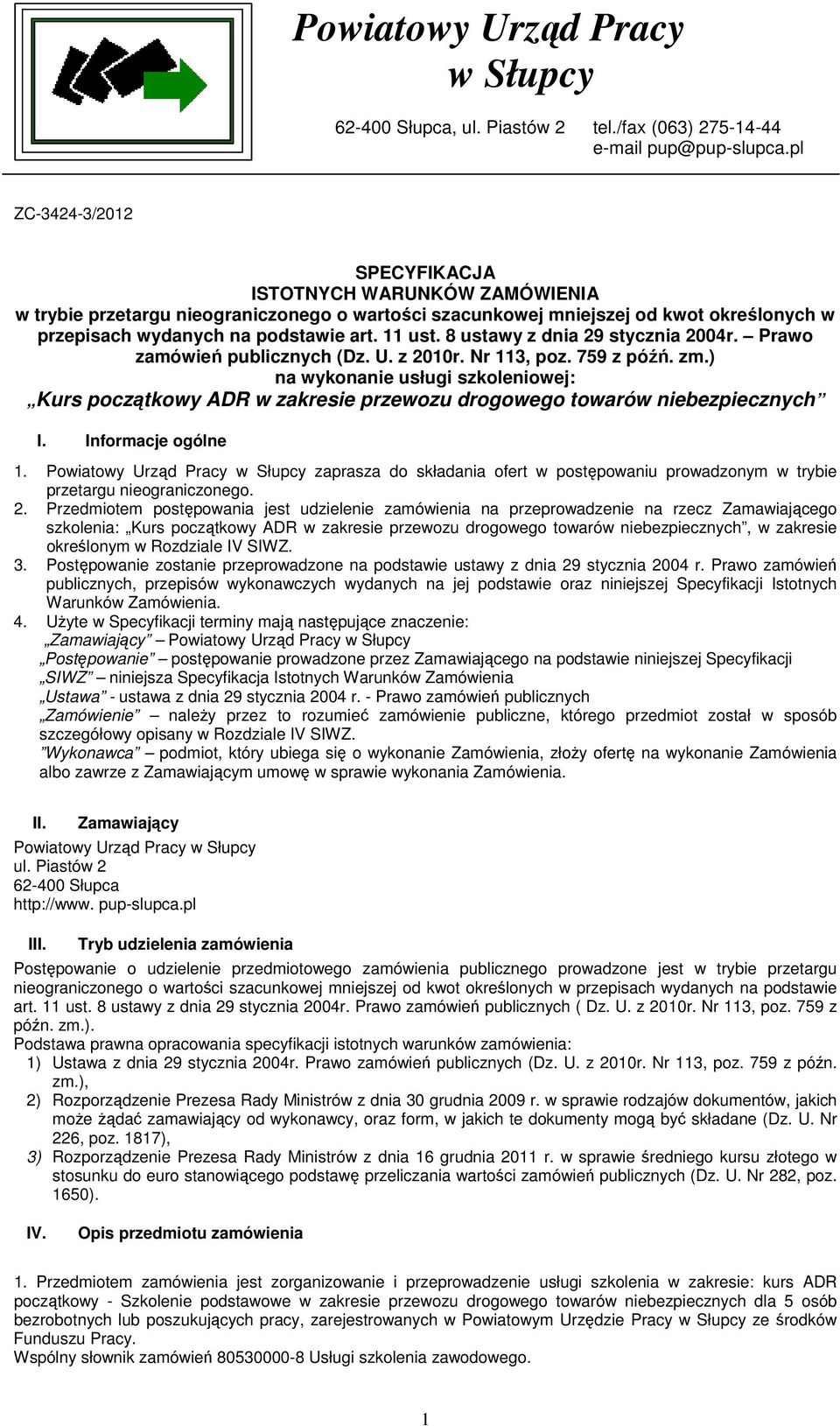8 ustawy z dnia 29 stycznia 2004r. Prawo zamówień publicznych (Dz. U. z 2010r. Nr 113, poz. 759 z późń. zm.