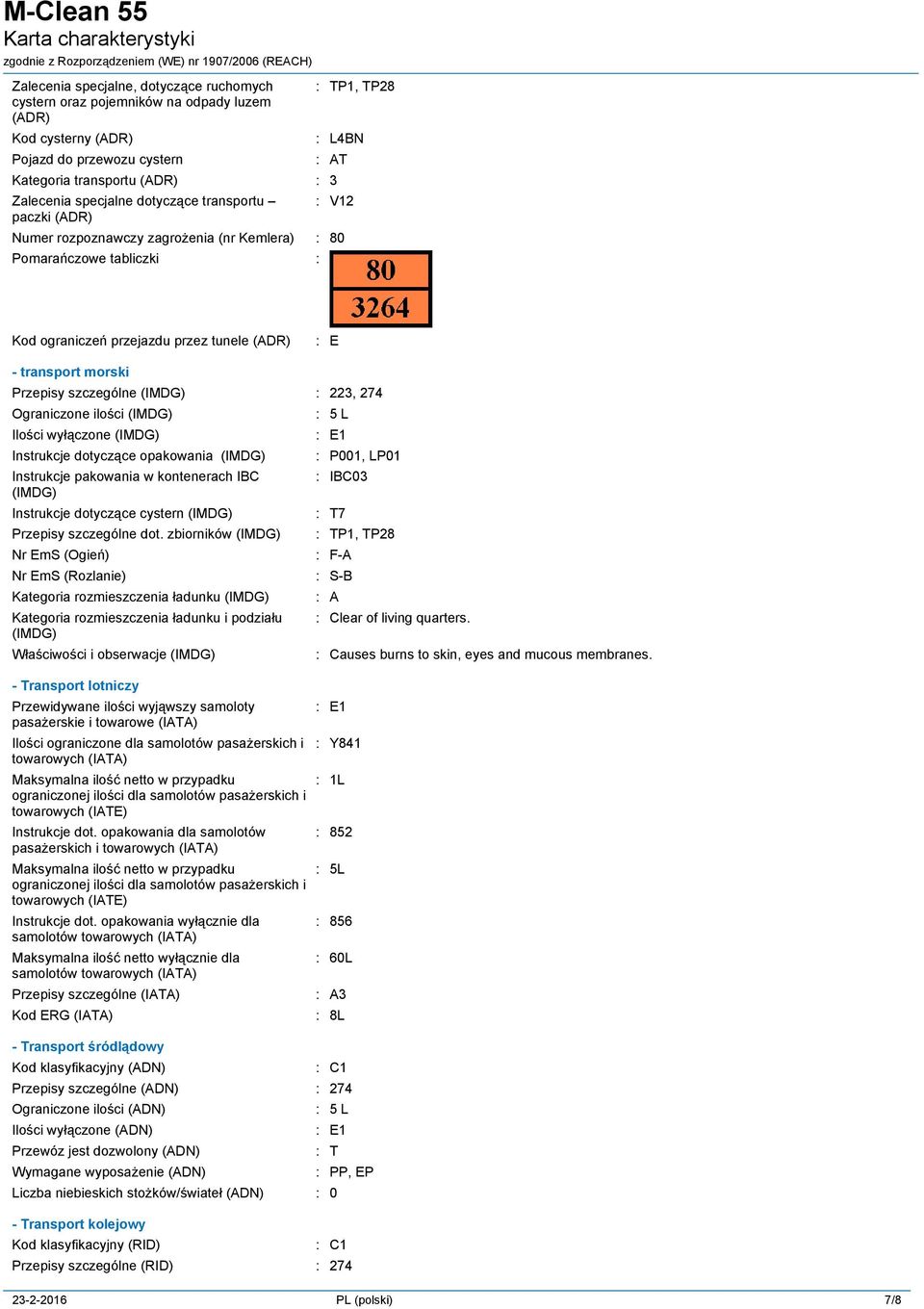223, 274 Ograniczone ilości (IMDG) Ilości wyłączone (IMDG) Instrukcje dotyczące opakowania (IMDG) Instrukcje pakowania w kontenerach IBC (IMDG) Instrukcje dotyczące cystern (IMDG) Przepisy szczególne