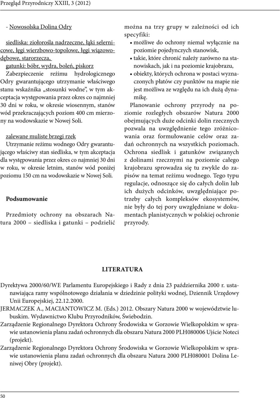 okresie wiosennym, stanów wód przekraczających poziom 400 cm mierzony na wodowskazie w Nowej Soli.