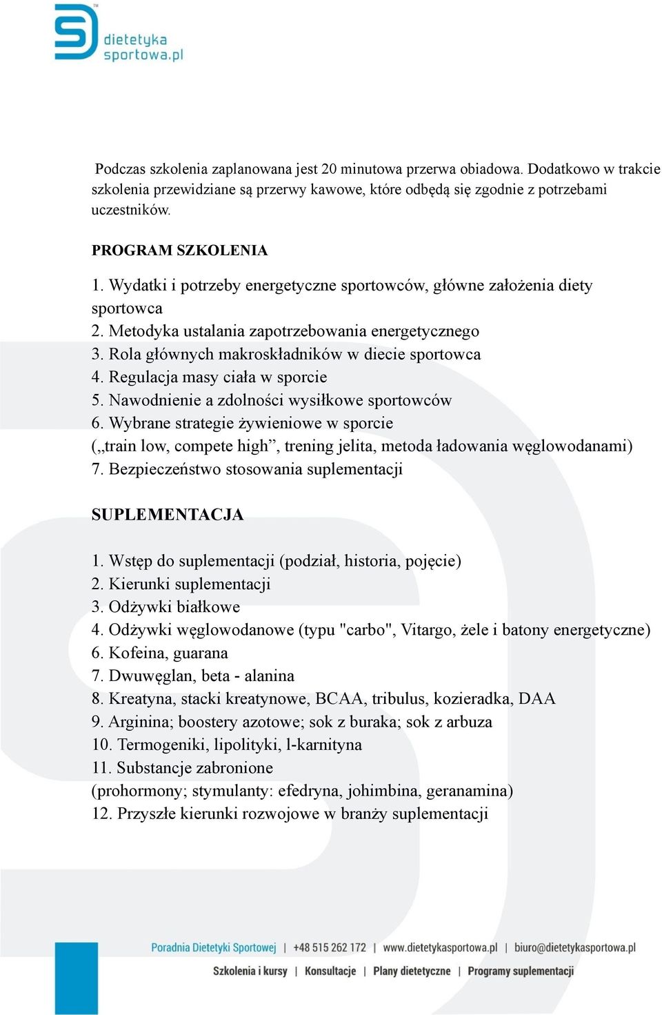 Regulacja masy ciała w sporcie 5. Nawodnienie a zdolności wysiłkowe sportowców 6. Wybrane strategie żywieniowe w sporcie ( train low, compete high, trening jelita, metoda ładowania węglowodanami) 7.