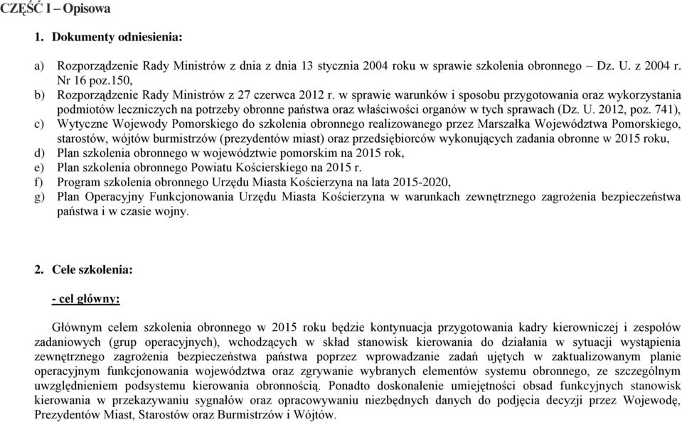 w sprawie warunków i sposobu przygotowania oraz wykorzystania podmiotów leczniczych na potrzeby obronne państwa oraz właściwości organów w tych sprawach (Dz. U. 2012, poz.