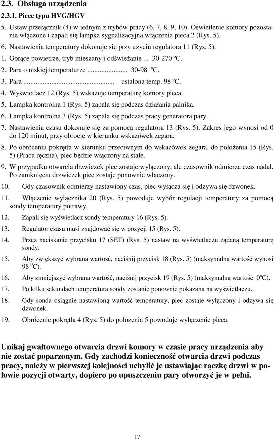 (Rys. 5). 1. Gorące powietrze, tryb mieszany i odświeżanie... 30-270 ºC. 2. Para o niskiej temperaturze... 30-98 ºC. 3. Para... ustalona temp. 98 ºC. 4. Wyświetlacz 12 (Rys.