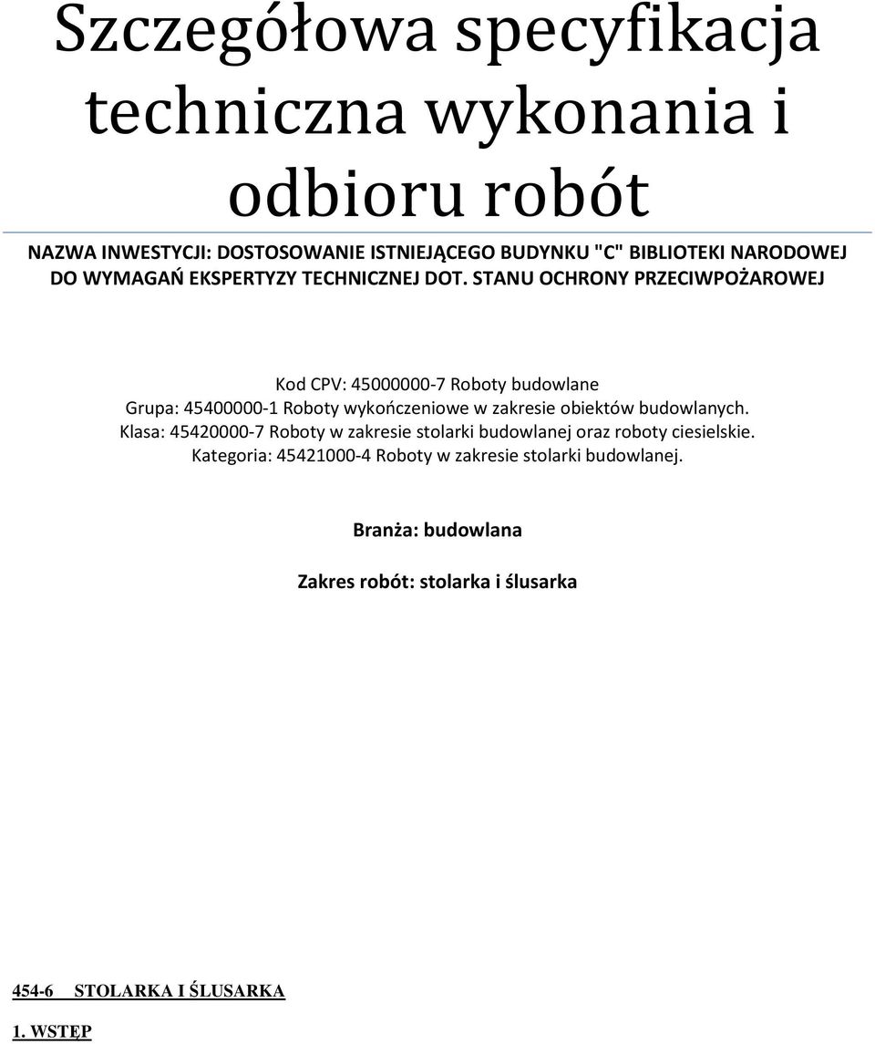 STANU OCHRONY PRZECIWPOŻAROWEJ Kod CPV: 45000000-7 Roboty budowlane Grupa: 45400000-1 Roboty wykończeniowe w zakresie obiektów
