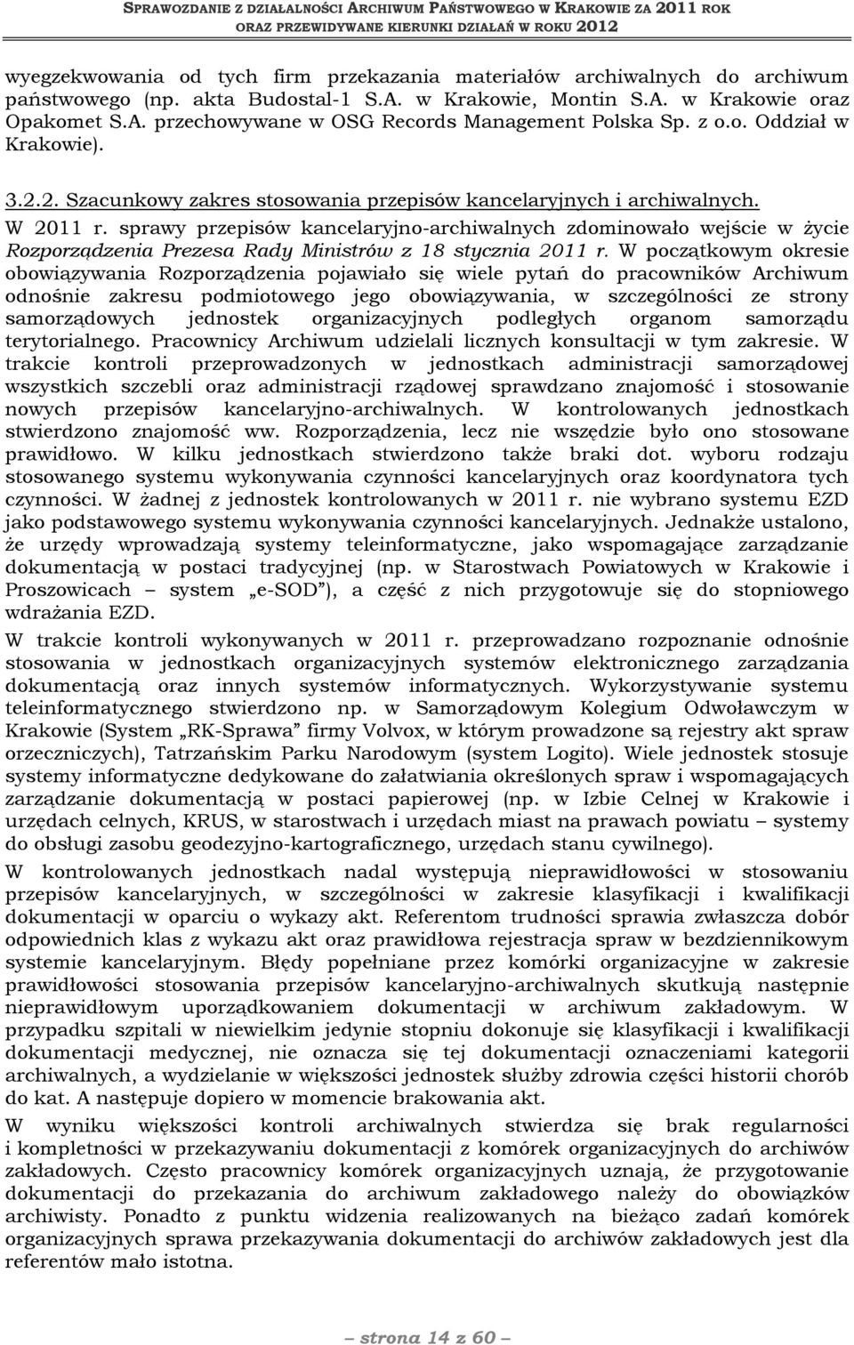 sprawy przepisów kancelaryjno-archiwalnych zdominowało wejście w życie Rozporządzenia Prezesa Rady Ministrów z 18 stycznia 2011 r.