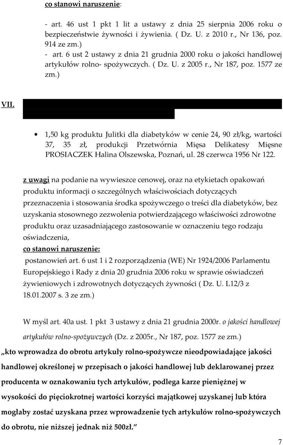 Przetwórnia mięsa DELIKATESY MIĘSNE PROSIACZEK Halina Olszewska, Poznań, ul 28 czerwca 1956 Nr 22 1,50 kg produktu Julitki dla diabetyków w cenie 24, 90 zł/kg, wartości 37, 35 zł, produkcji