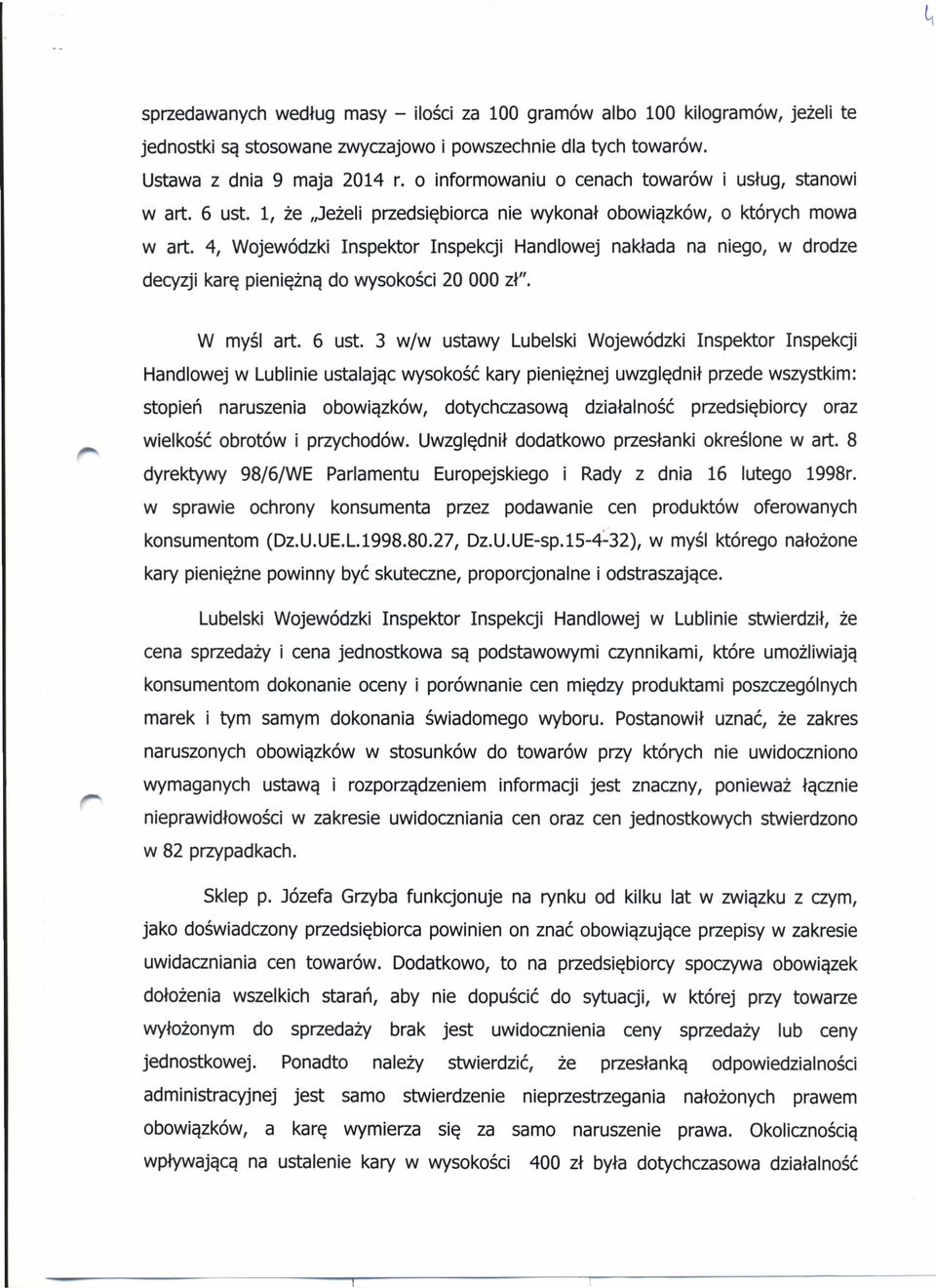 4, Wojewódzki Inspektor Inspekcji Handlowej nakłada na niego, w drodze decyzji karę pieniężną do wysokości 20 000 zł". W myśl art. 6 ust.